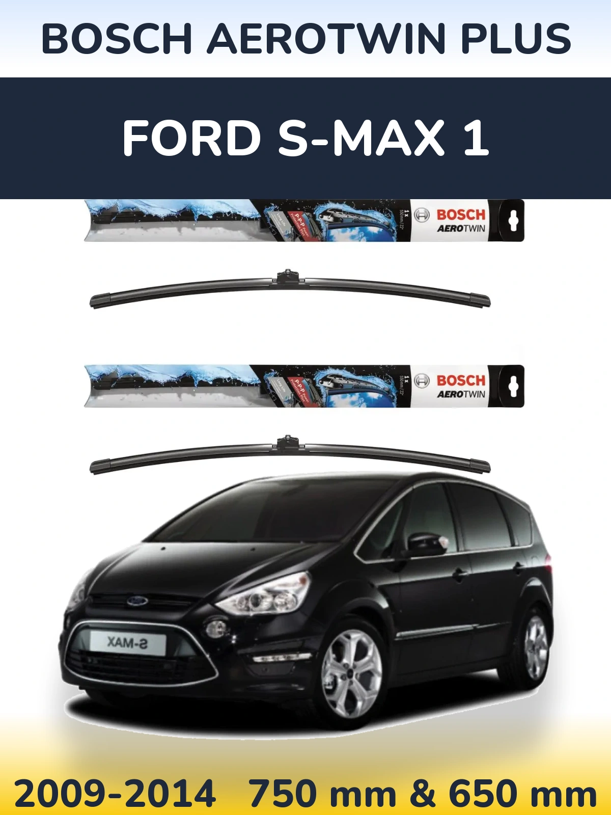 Ștergătoare BOSCH AeroTwin Plus pentru Ford S-MAX 1
