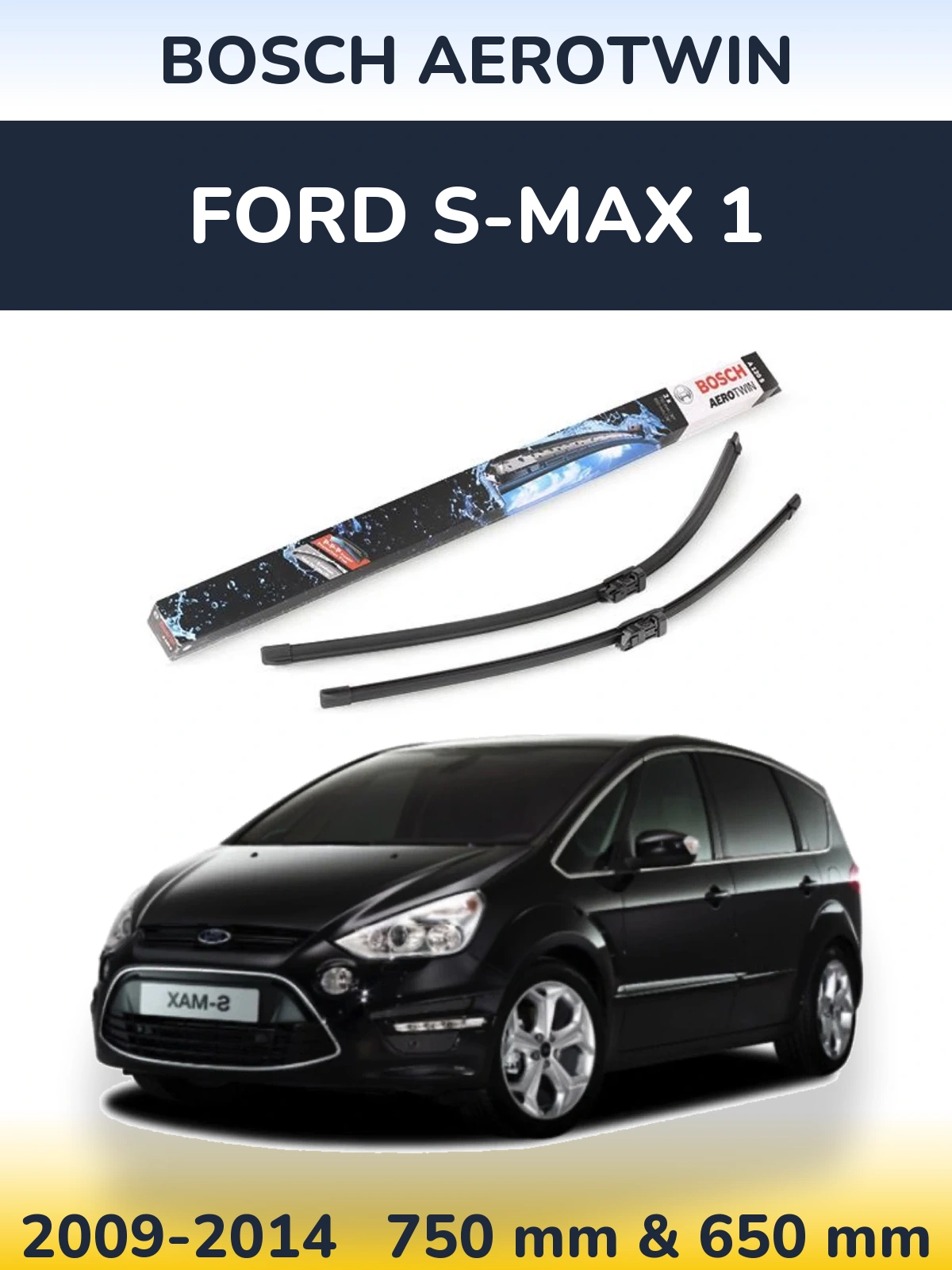 Ștergătoare BOSCH AeroTwin pentru Ford S-MAX 1