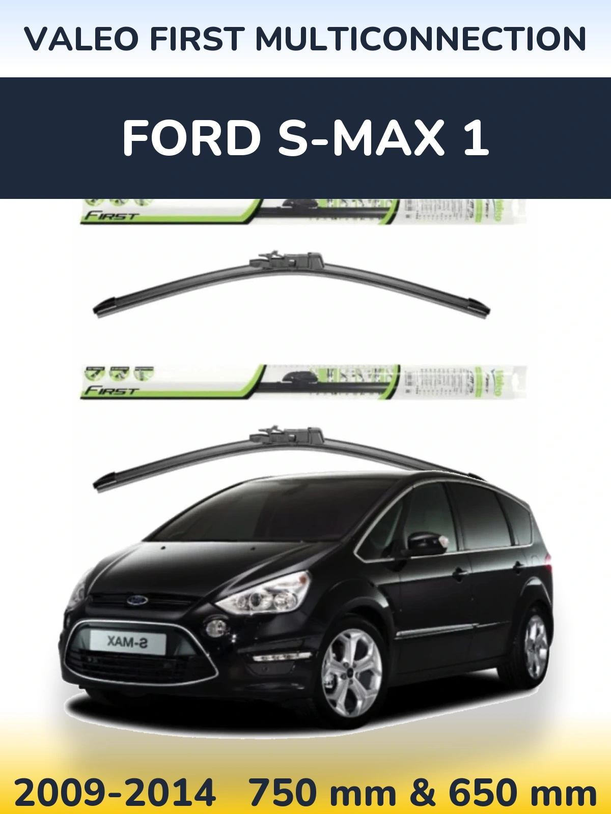 Front wiper blade set Valeo First MultiConnection 750 & 650 mm for Ford S-MAX 1 2009-2014