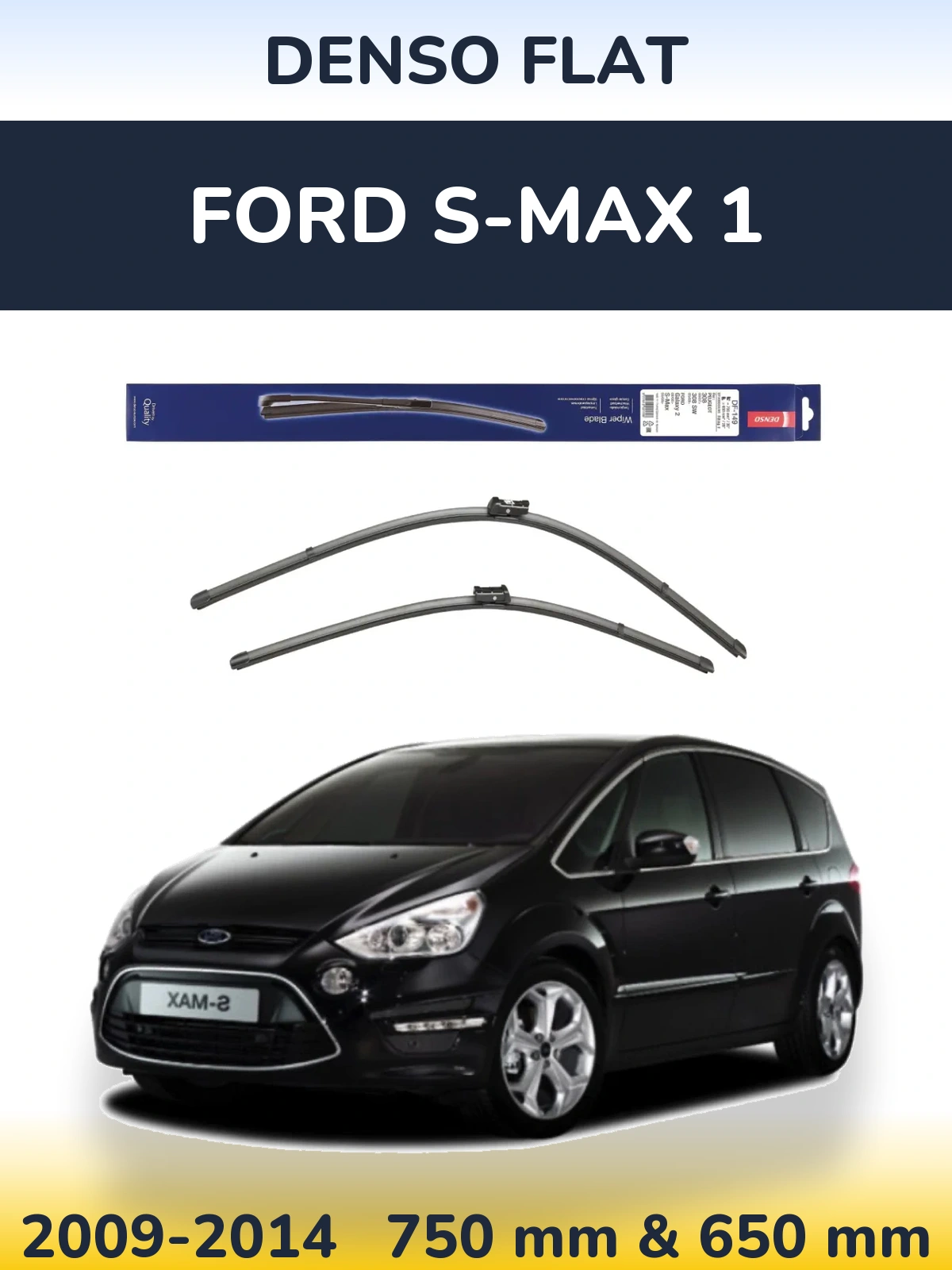 Front wiper blade set Denso Flat 750 & 650 mm for Ford S-MAX 1 2009-2014