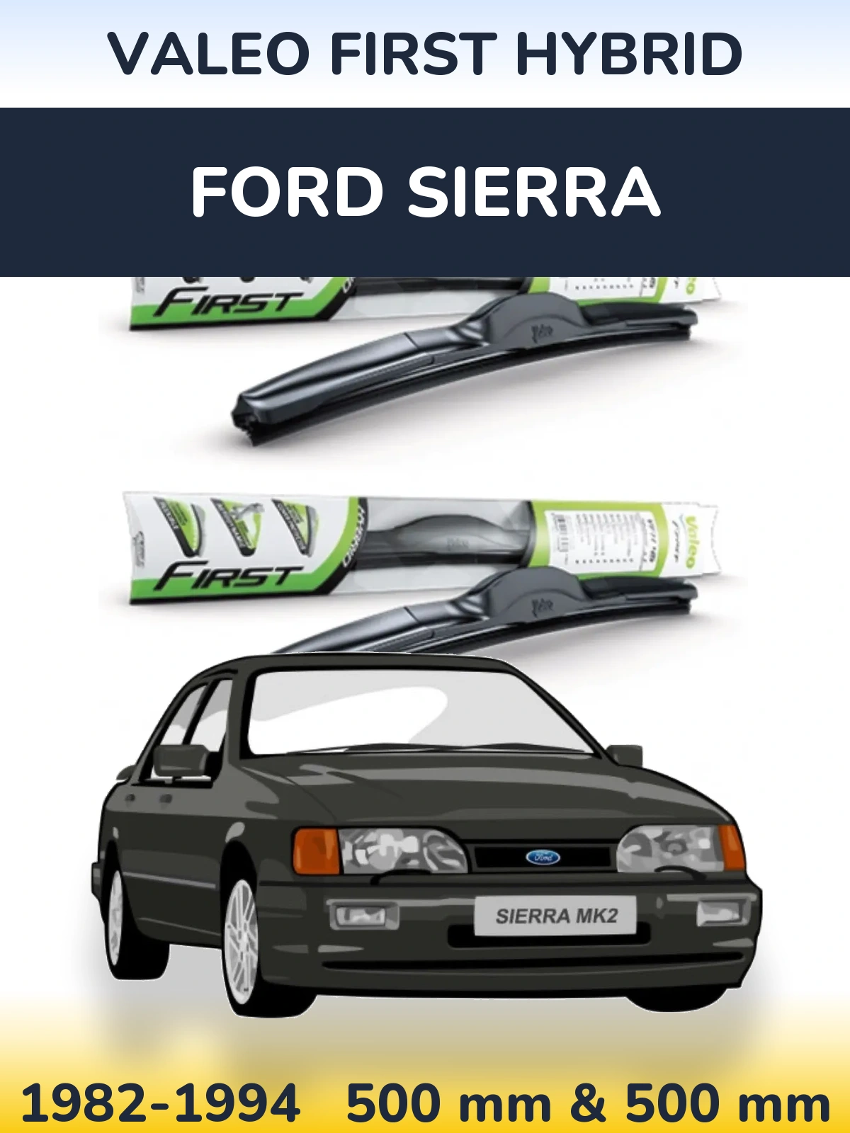 Ștergătoare Valeo First Hybrid pentru Ford Sierra
