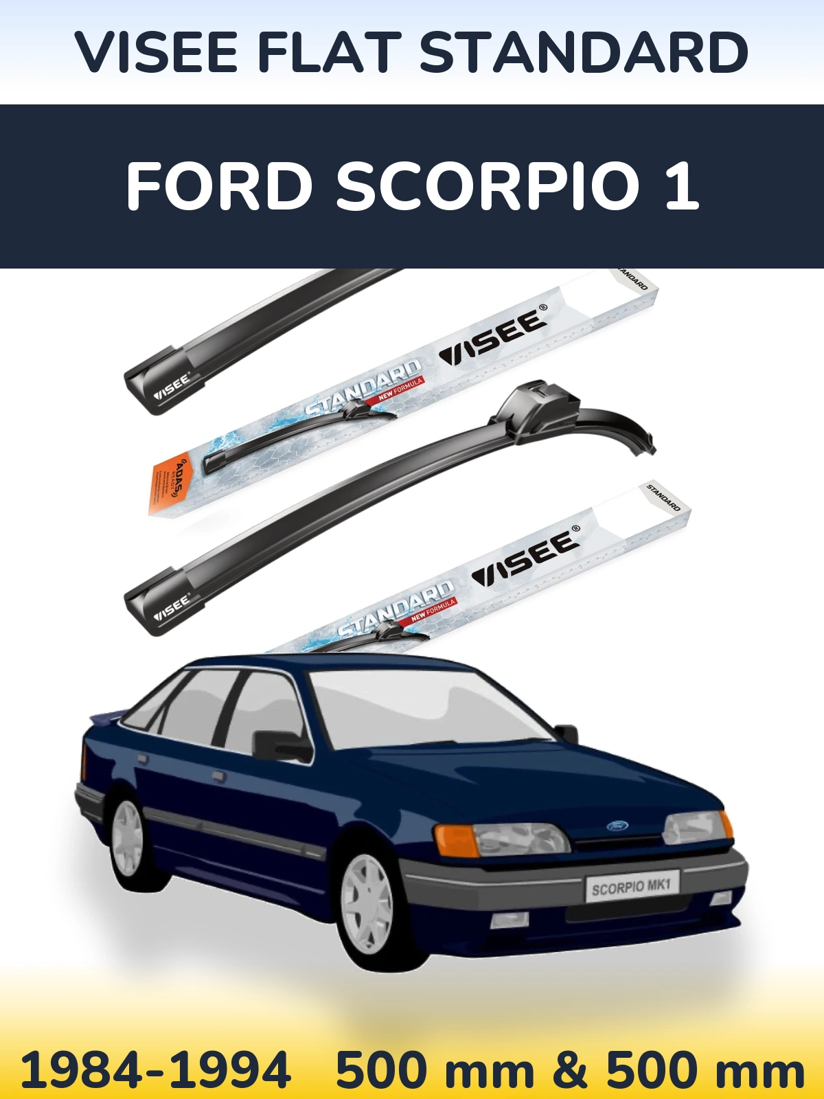 Ștergătoare VISEE FLAT STANDARD pentru Ford Scorpio 1
