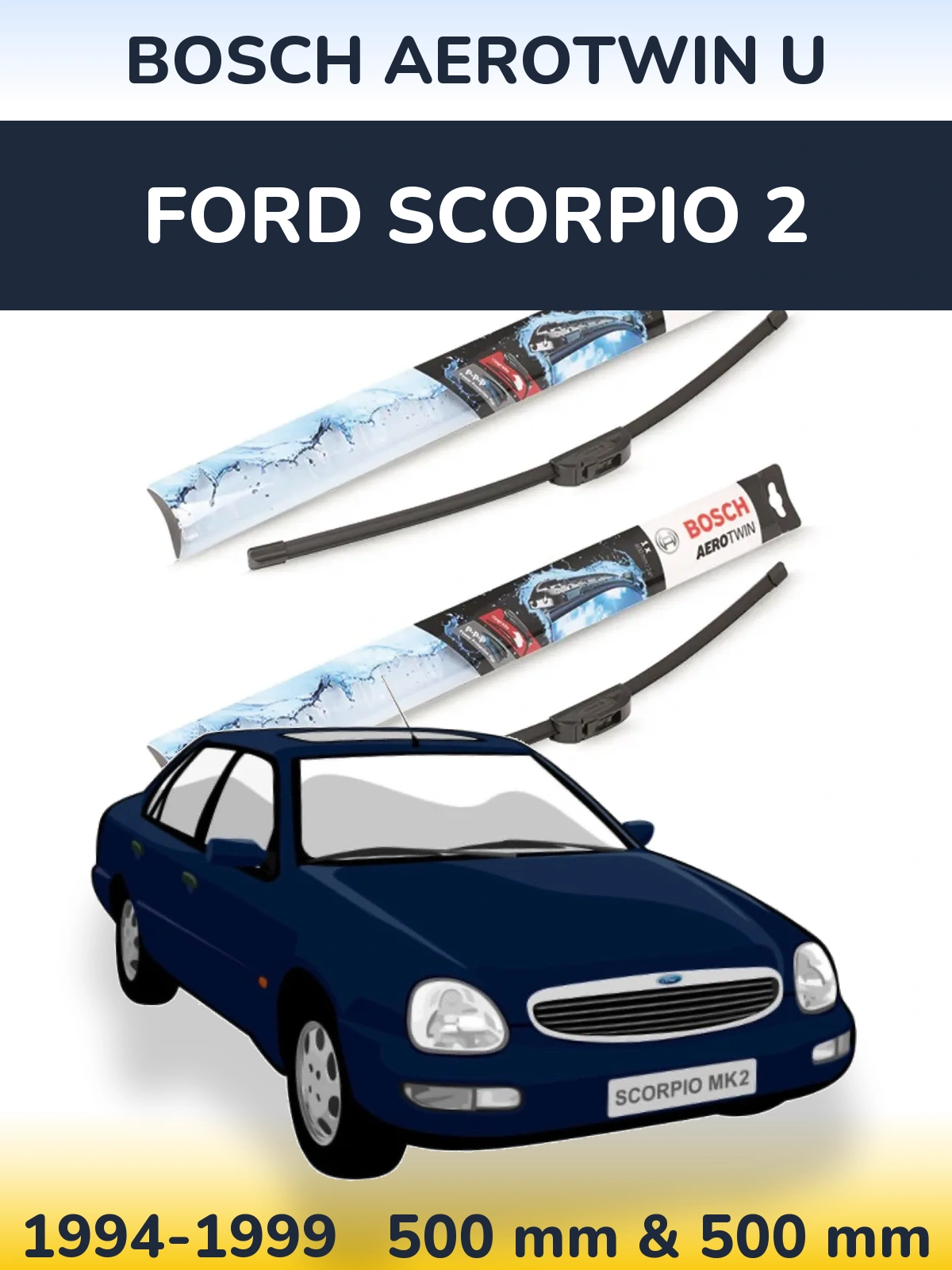 Ștergătoare BOSCH AeroTwin U pentru Ford Scorpio 2