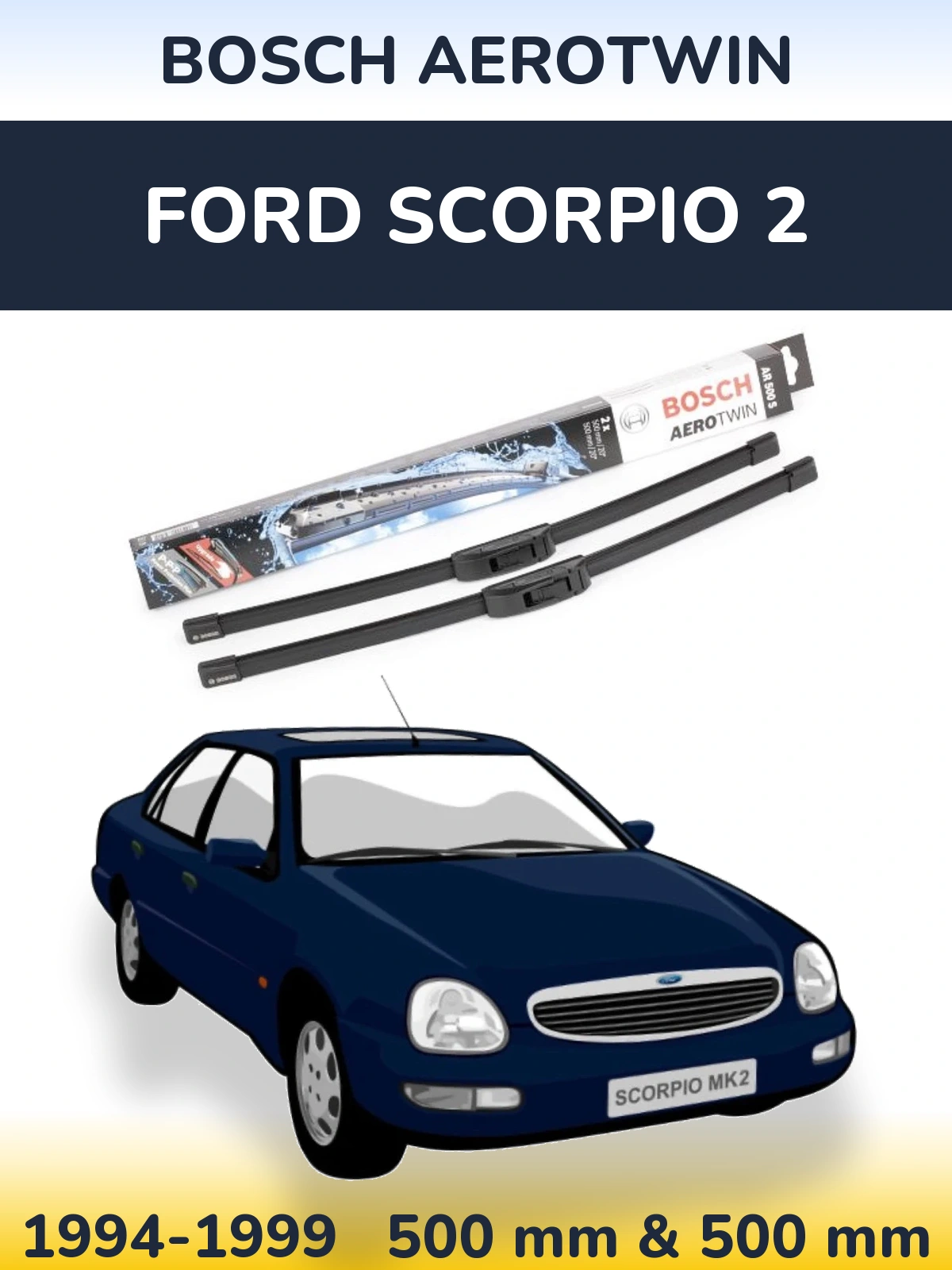 Ștergătoare BOSCH AeroTwin pentru Ford Scorpio 2