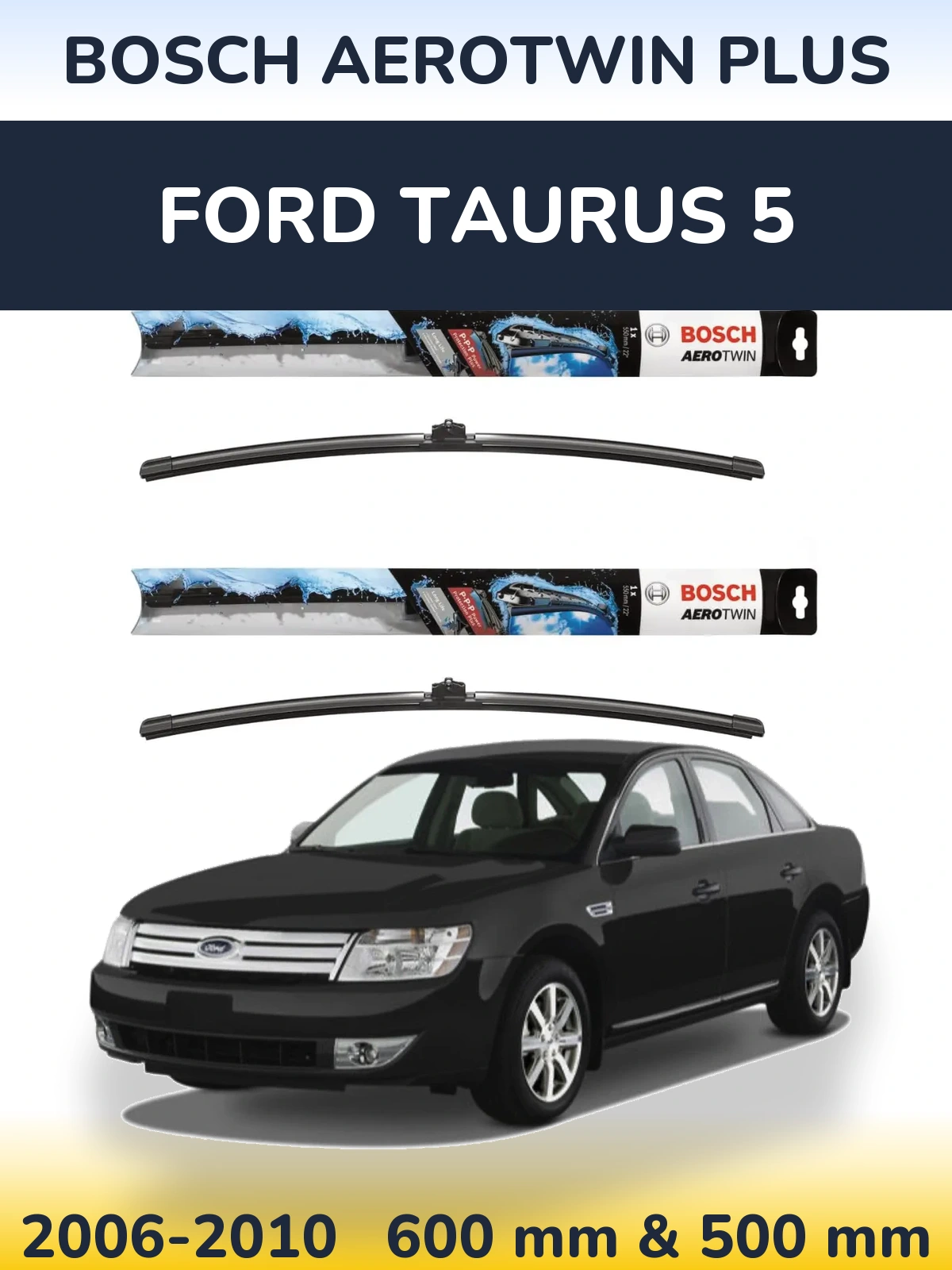 Ștergătoare BOSCH AeroTwin Plus pentru Ford Taurus 5