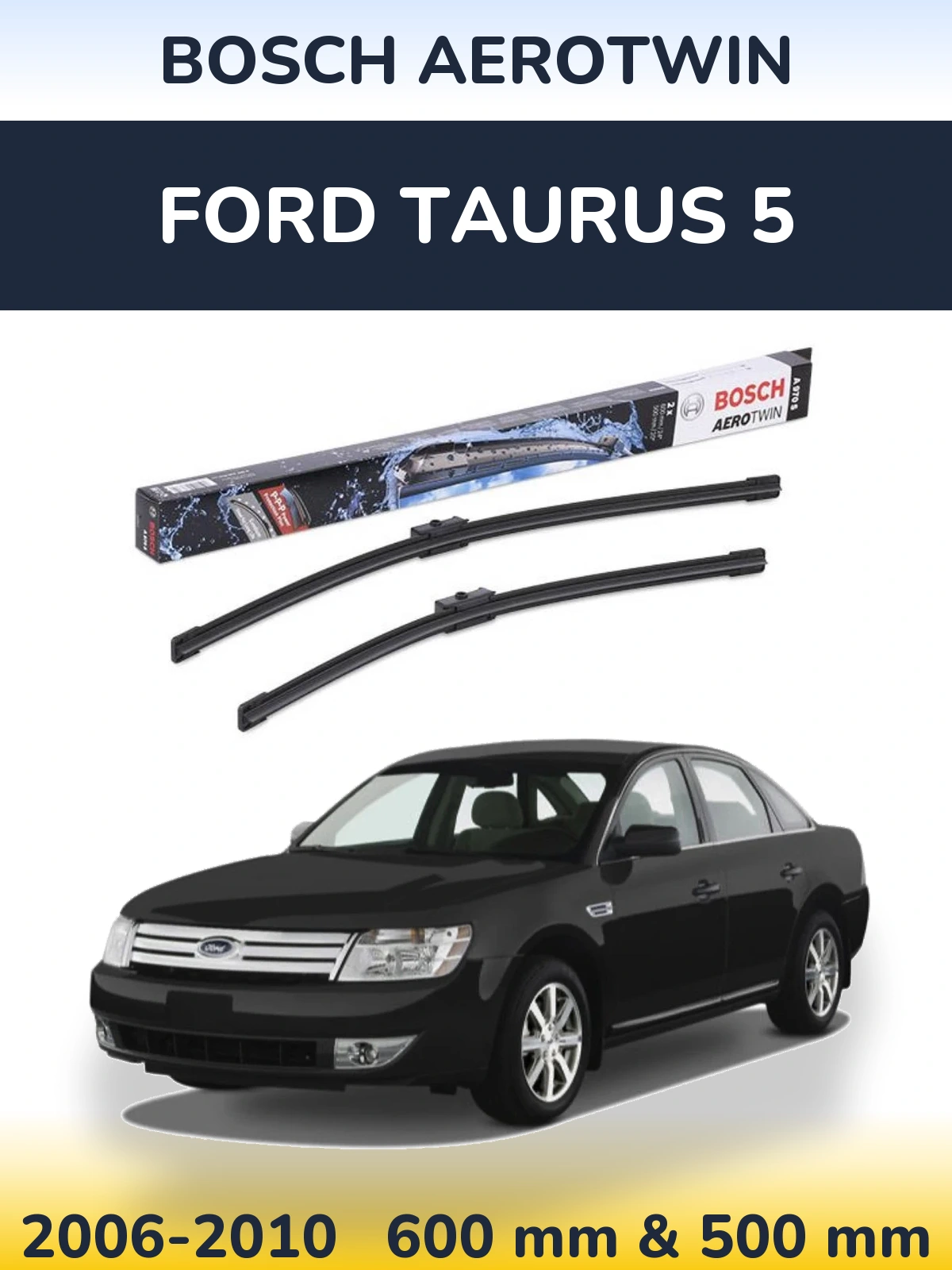 Ștergătoare BOSCH AeroTwin pentru Ford Taurus 5