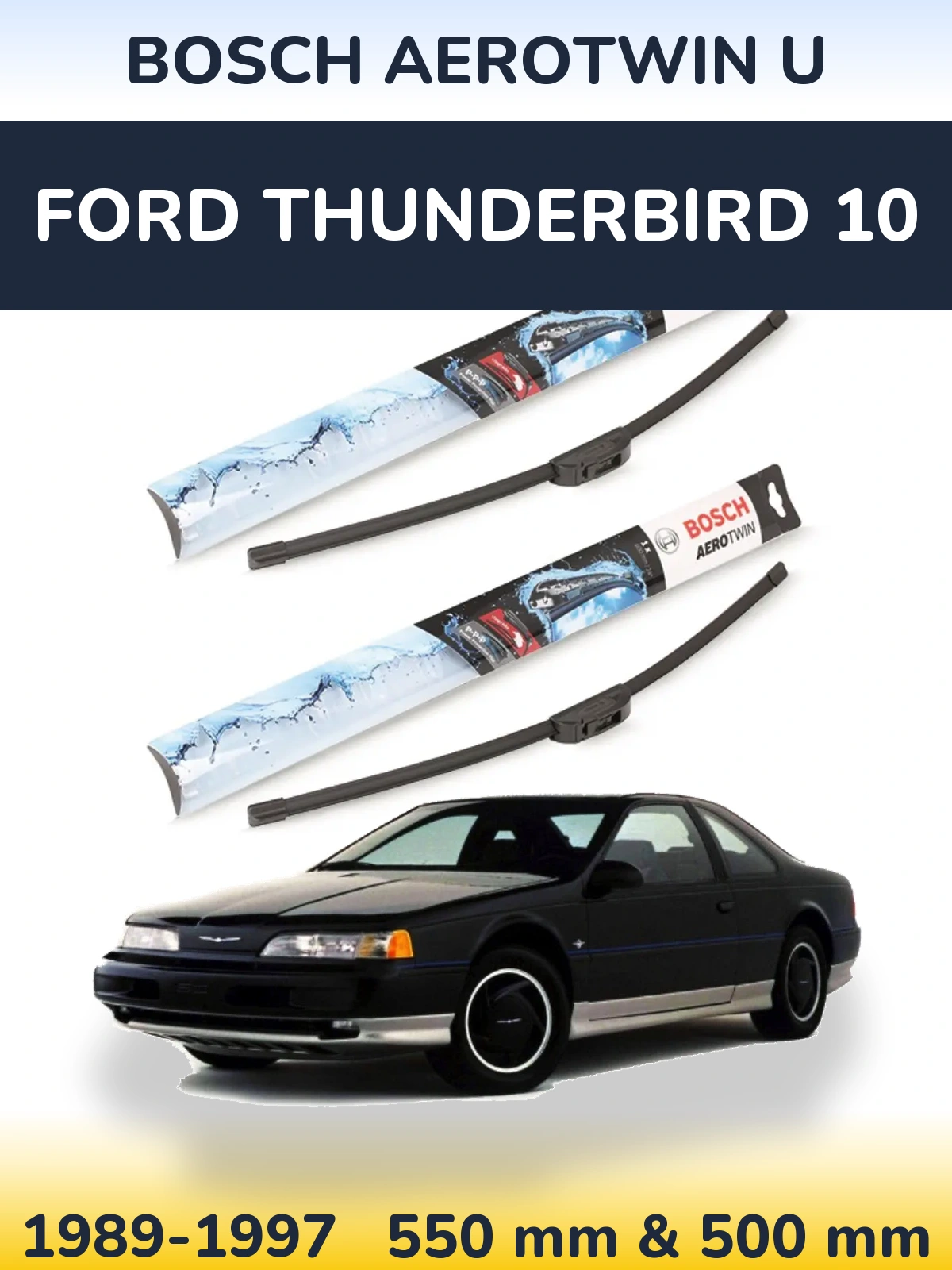 Ștergătoare BOSCH AeroTwin U pentru Ford Thunderbird 10