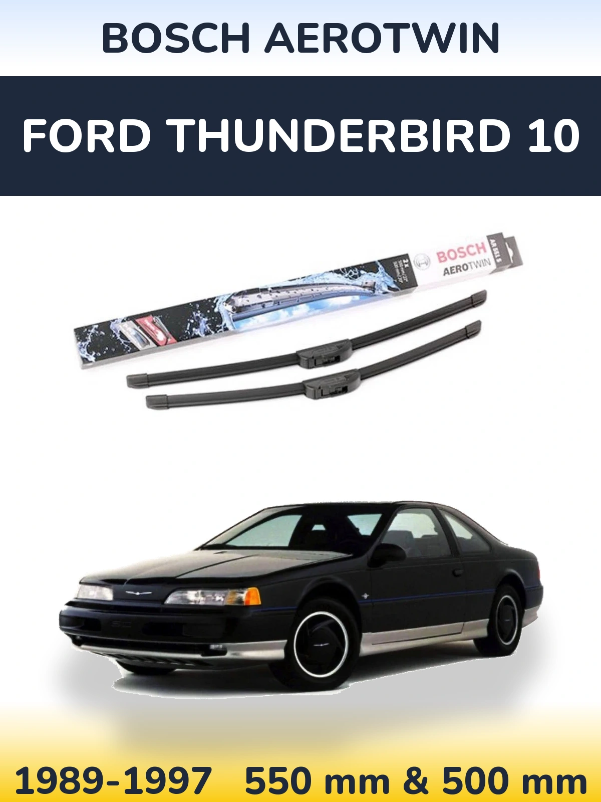 Ștergătoare BOSCH AeroTwin pentru Ford Thunderbird 10