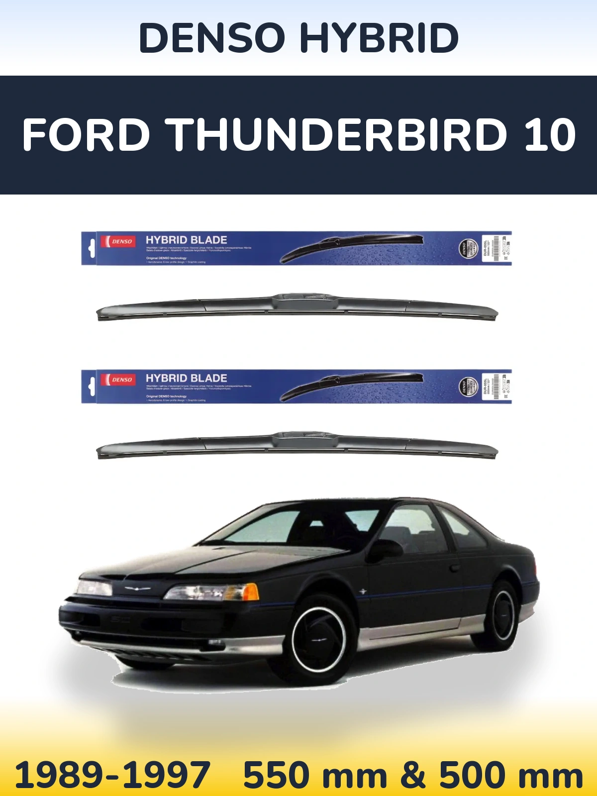 Ștergătoare Denso Hybrid pentru Ford Thunderbird 10