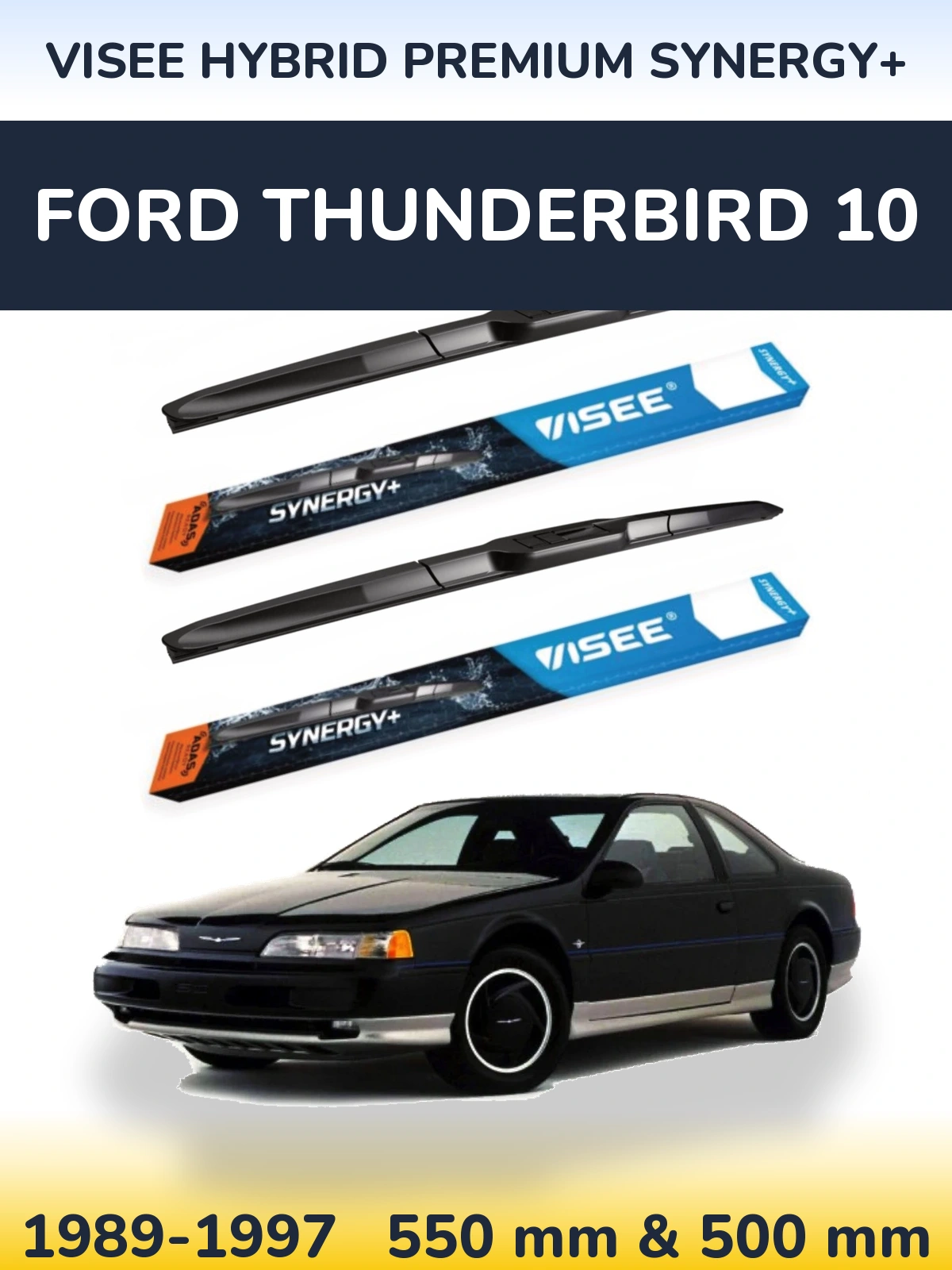Ștergătoare VISEE HYBRID PREMIUM SYNERGY+ pentru Ford Thunderbird 10