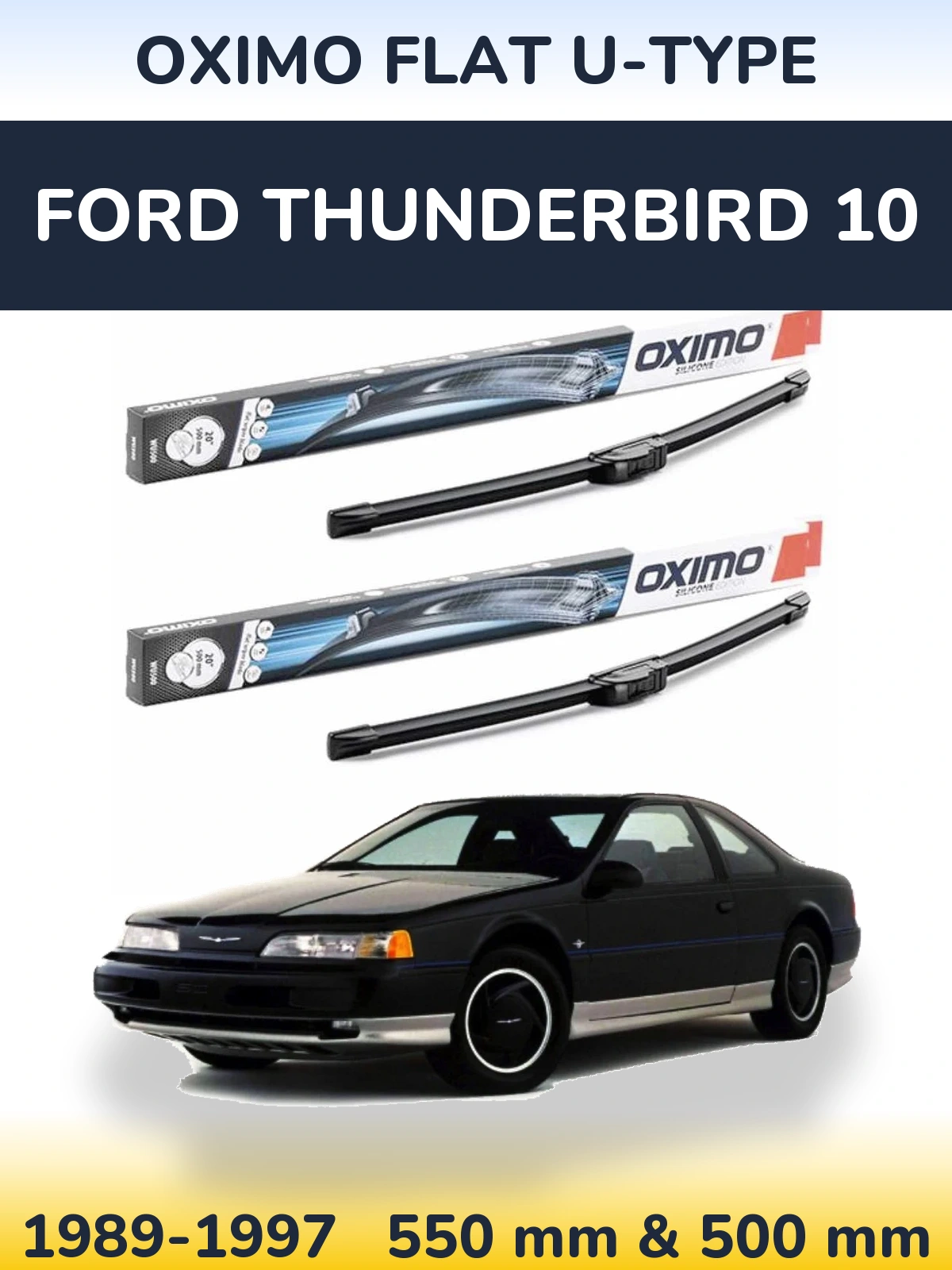 Ștergătoare Oximo Flat U-type pentru Ford Thunderbird 10