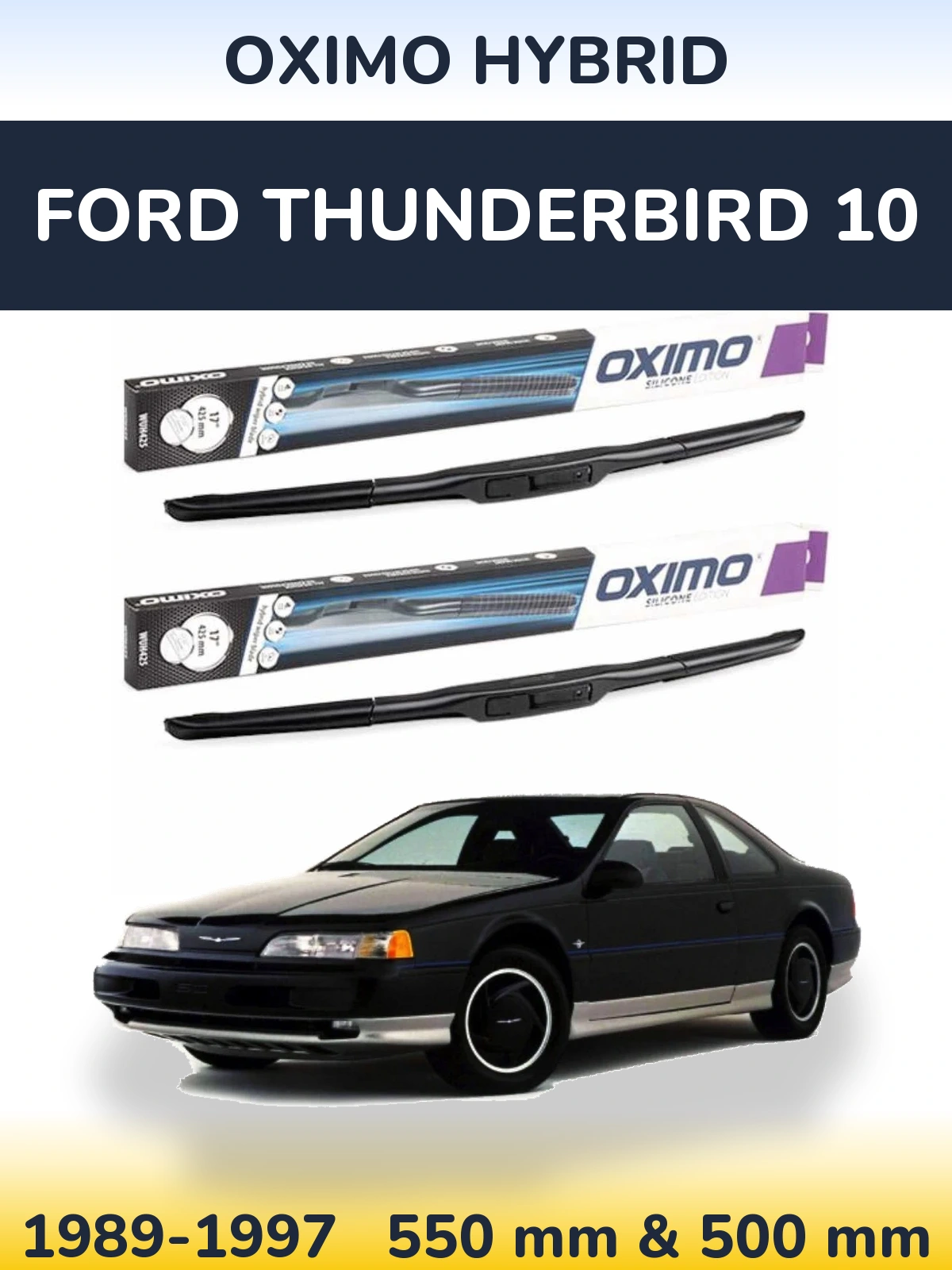 Ștergătoare Oximo Hybrid pentru Ford Thunderbird 10