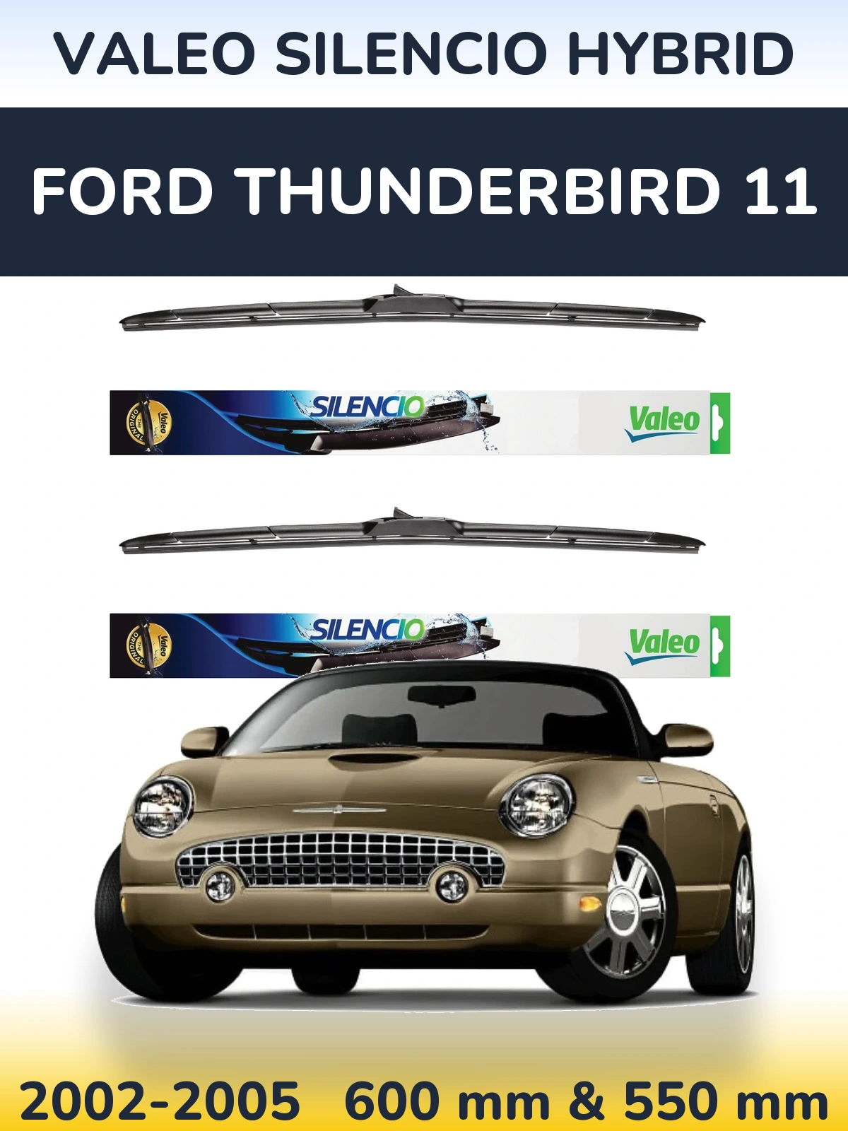Ștergătoare Valeo Silencio Hybrid pentru Ford Thunderbird 11