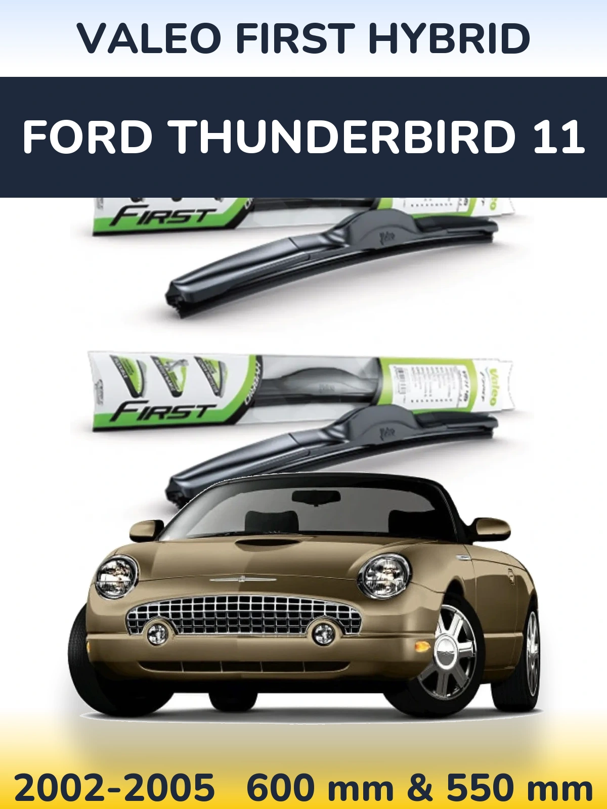 Ștergătoare Valeo First Hybrid pentru Ford Thunderbird 11