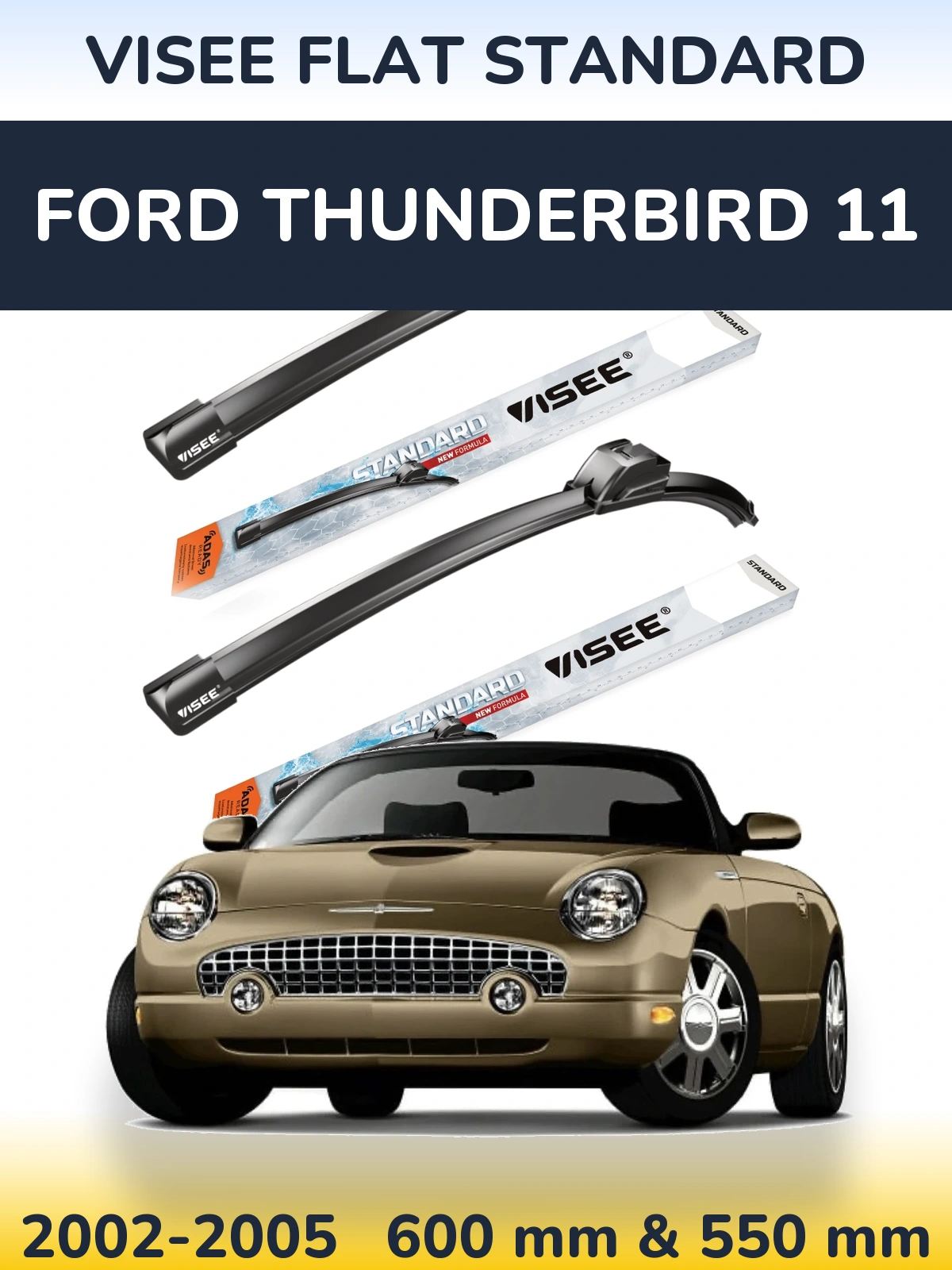 Ștergătoare VISEE FLAT STANDARD pentru Ford Thunderbird 11