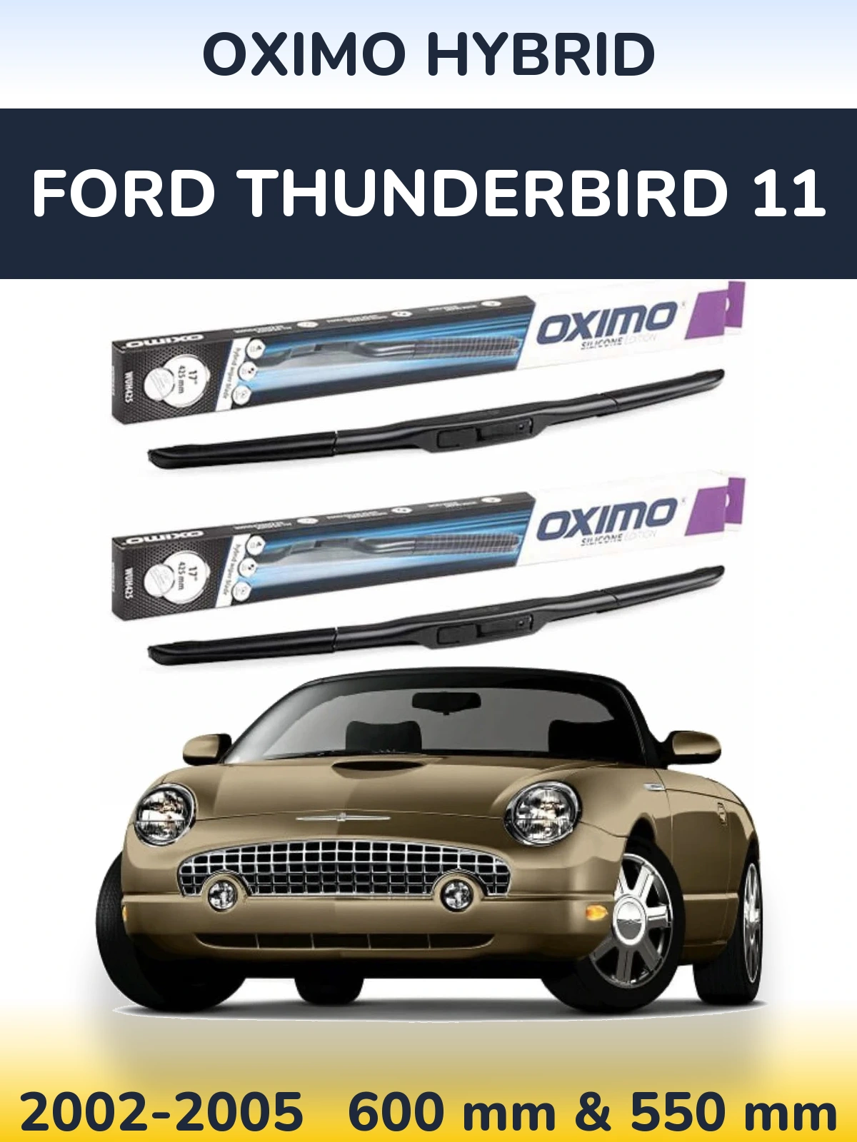 Ștergătoare Oximo Hybrid pentru Ford Thunderbird 11