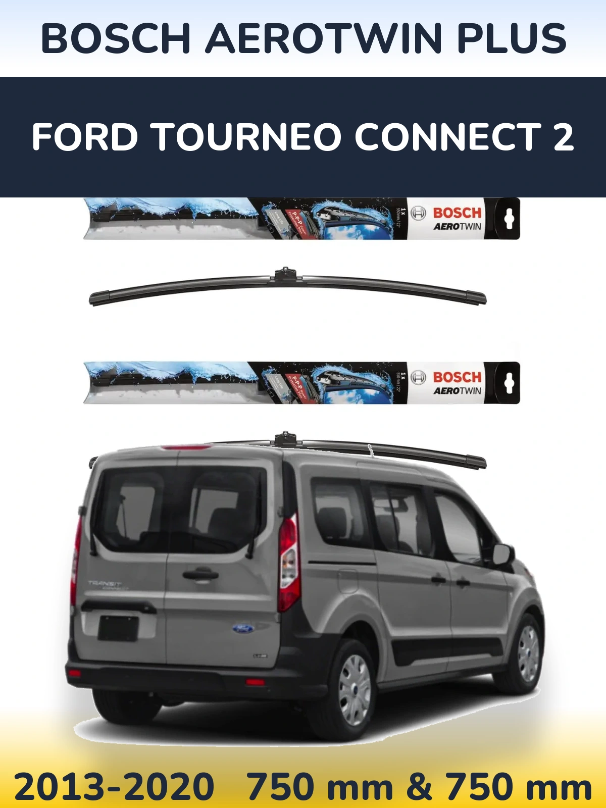 Ștergătoare BOSCH AeroTwin Plus pentru Ford Tourneo Connect 2