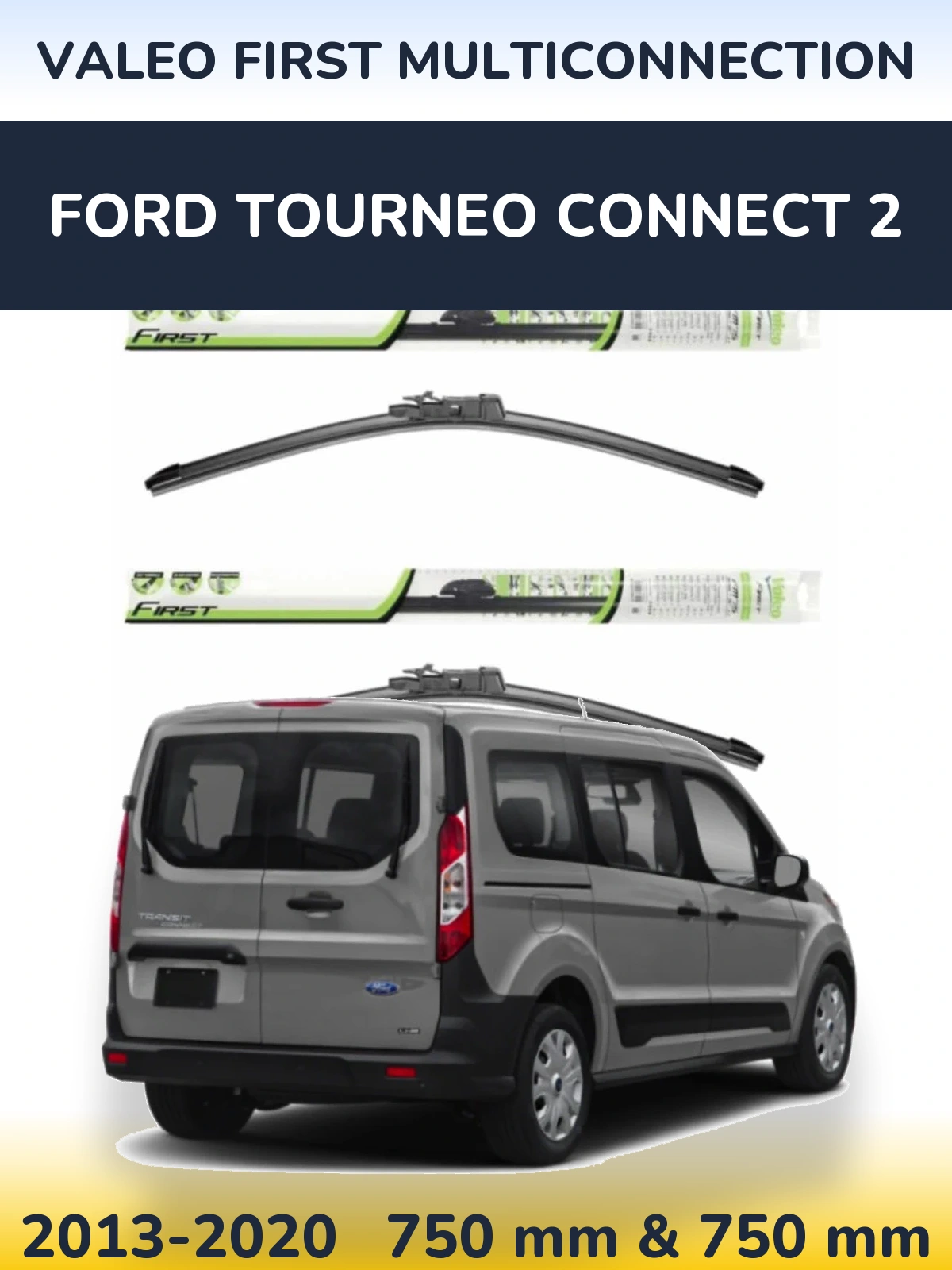 Ștergătoare Valeo First MultiConnection pentru Ford Tourneo Connect 2