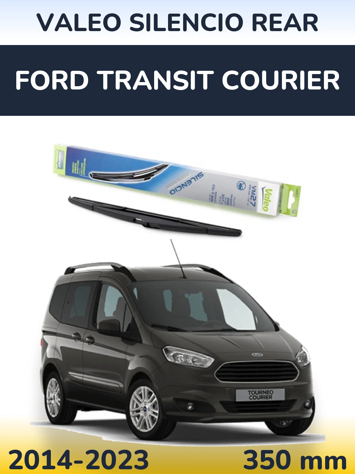 Ștergătoare Valeo Silencio Rear pentru Ford Transit Courier