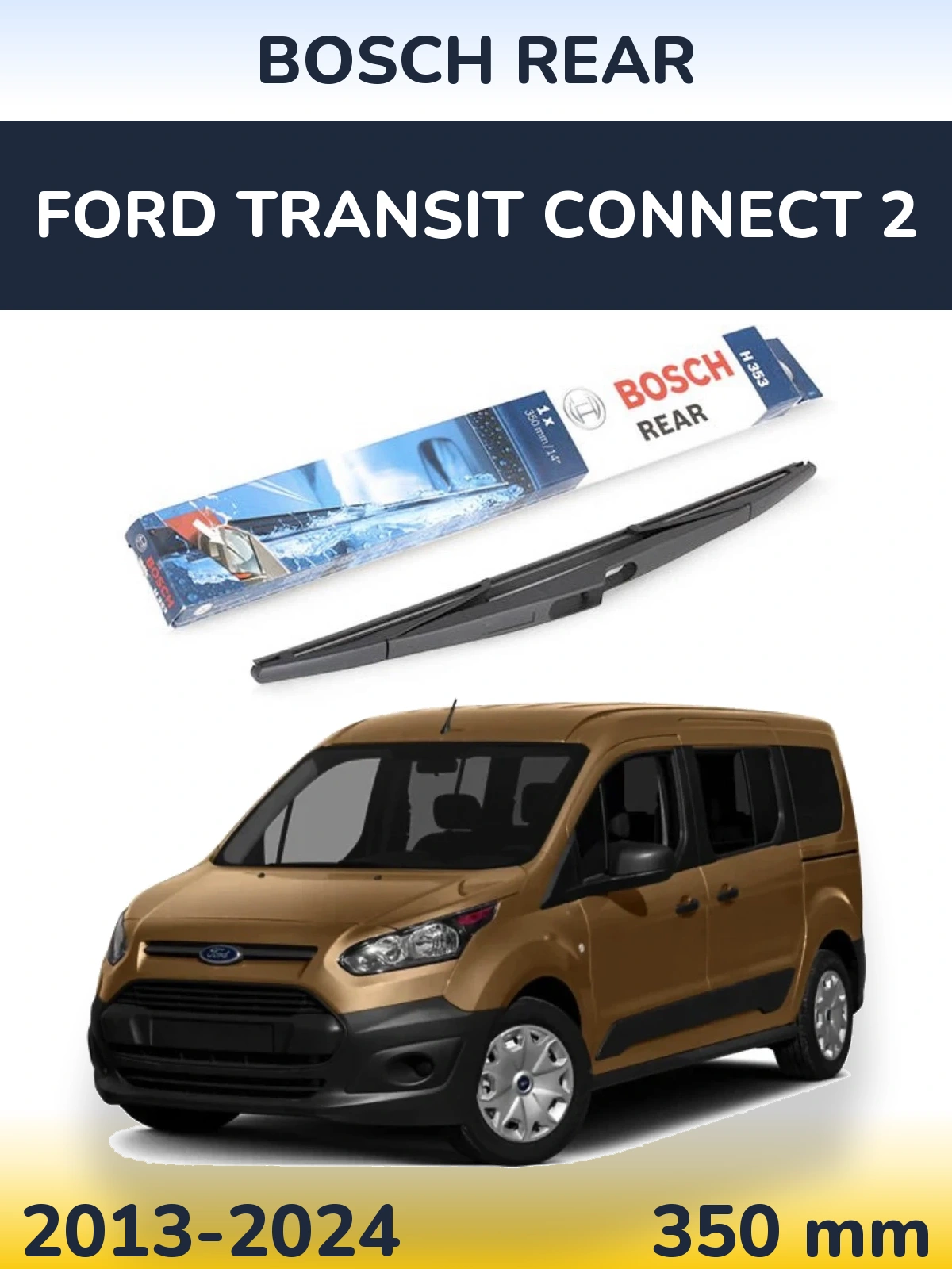 Ștergătoare BOSCH Rear pentru Ford Transit Connect 2