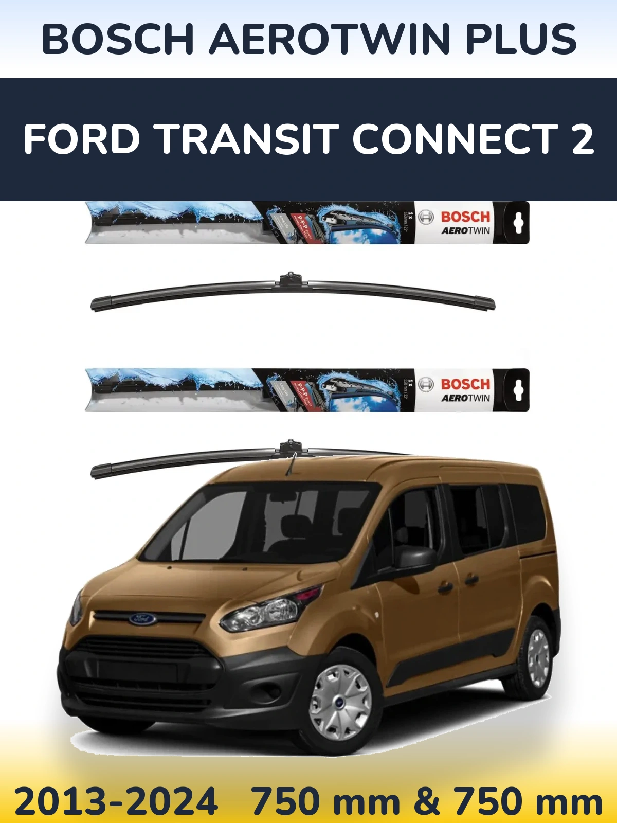 Ștergătoare BOSCH AeroTwin Plus pentru Ford Transit Connect 2