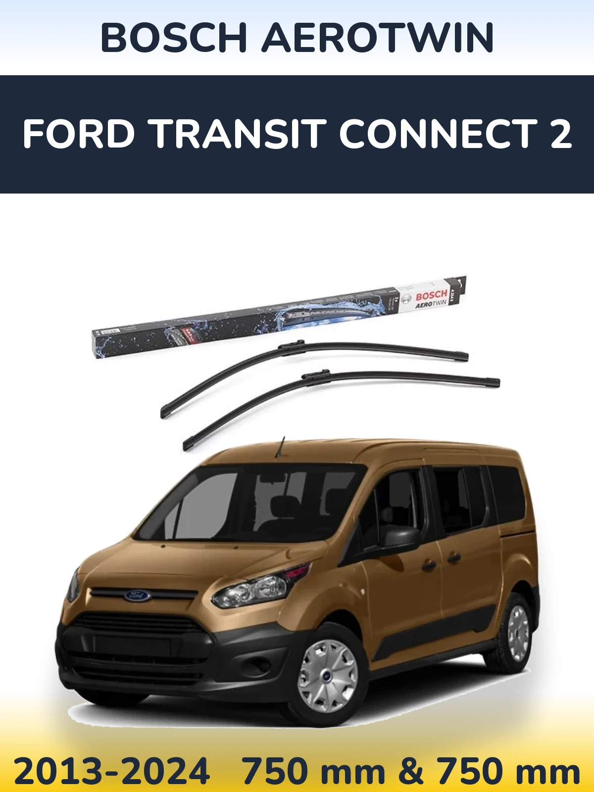 Ștergătoare BOSCH AeroTwin pentru Ford Transit Connect 2