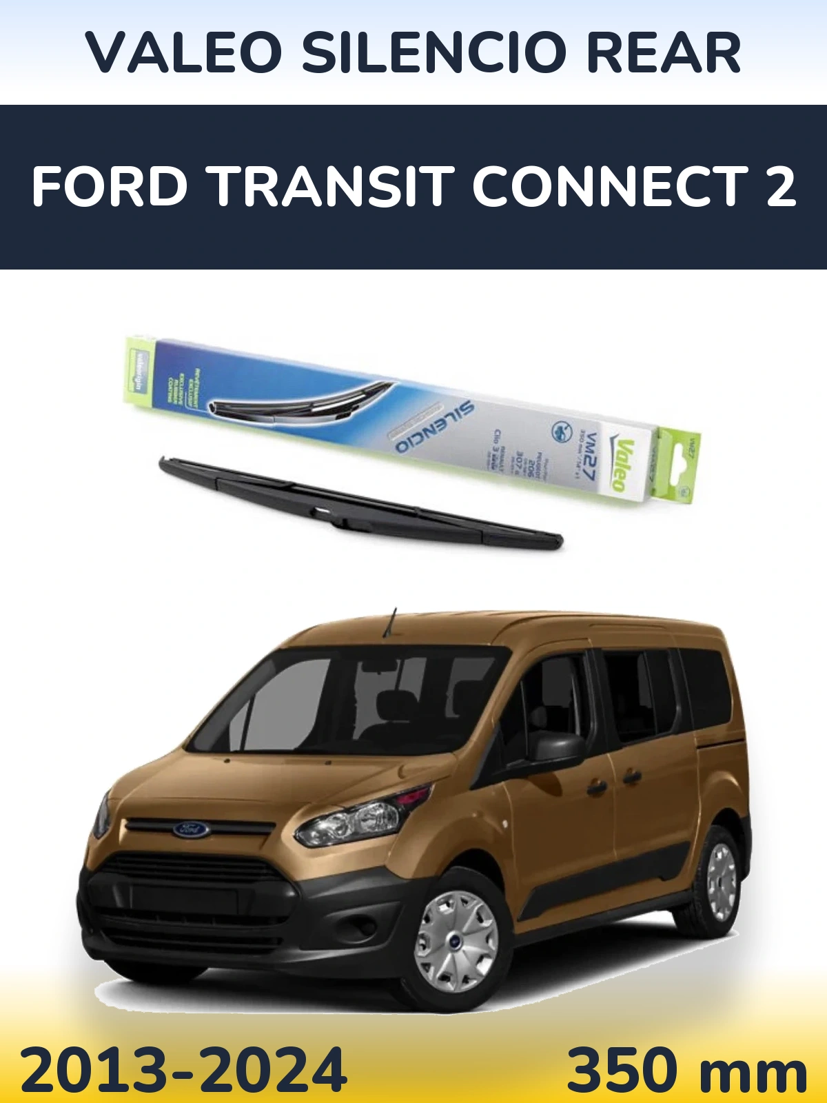 Ștergătoare Valeo Silencio Rear pentru Ford Transit Connect 2