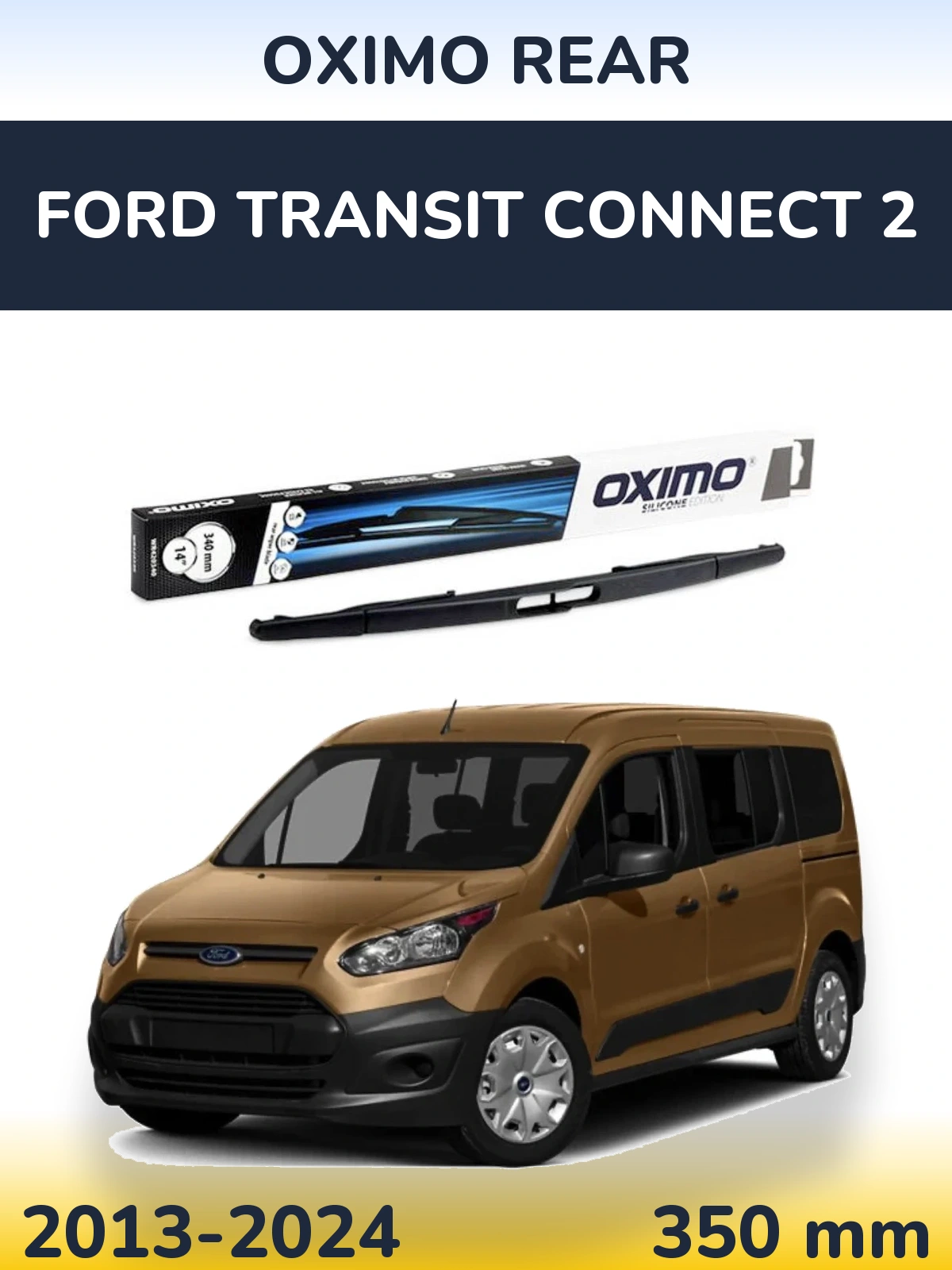 Ștergătoare Oximo Rear pentru Ford Transit Connect 2