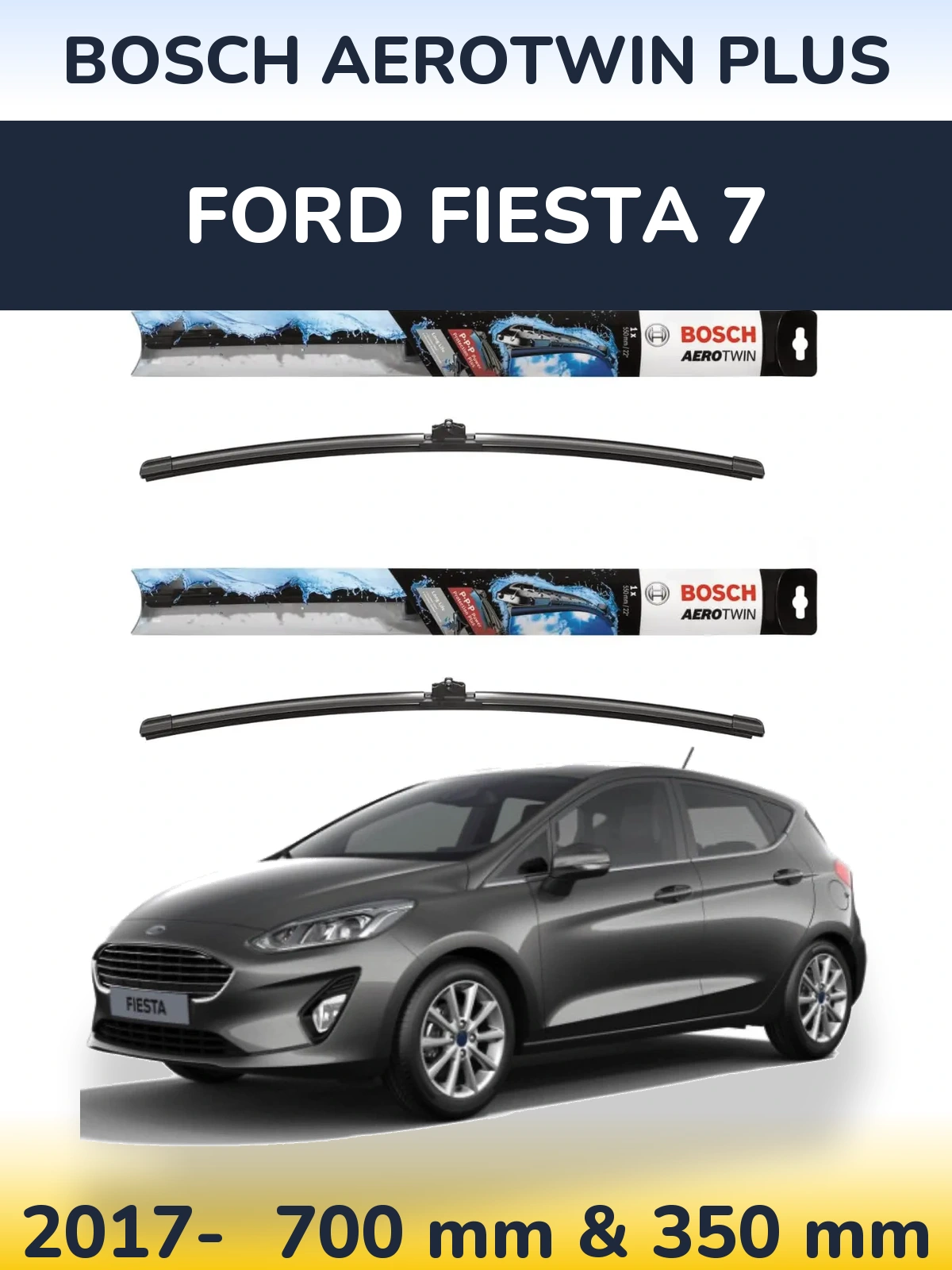 Ștergătoare BOSCH AeroTwin Plus pentru Ford Fiesta 7