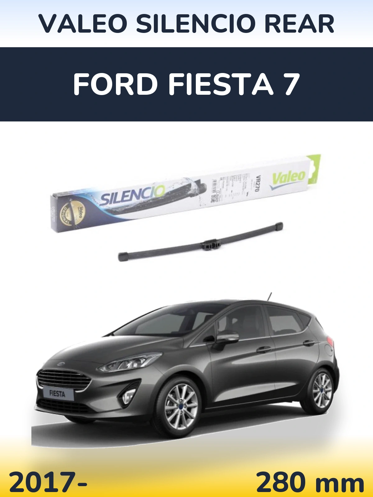 Ștergătoare Valeo Silencio Rear pentru Ford Fiesta 7