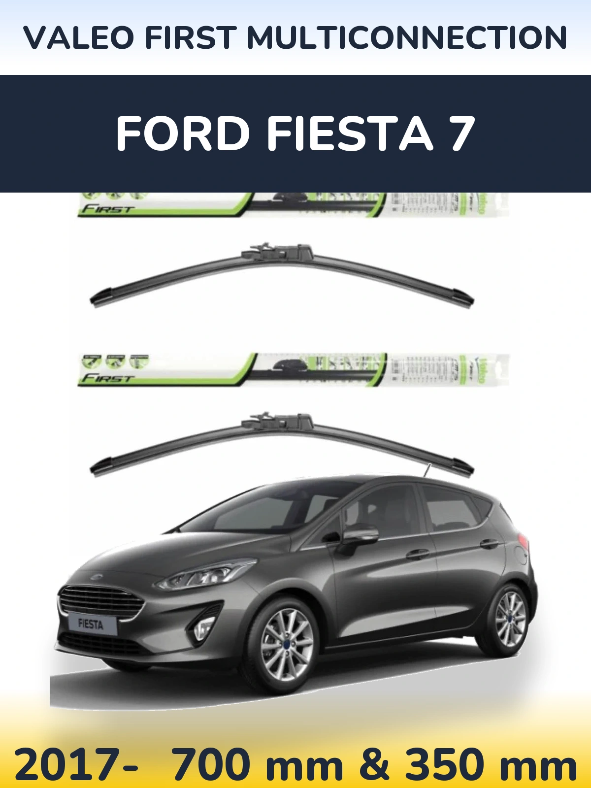 Ștergătoare Valeo First MultiConnection pentru Ford Fiesta 7