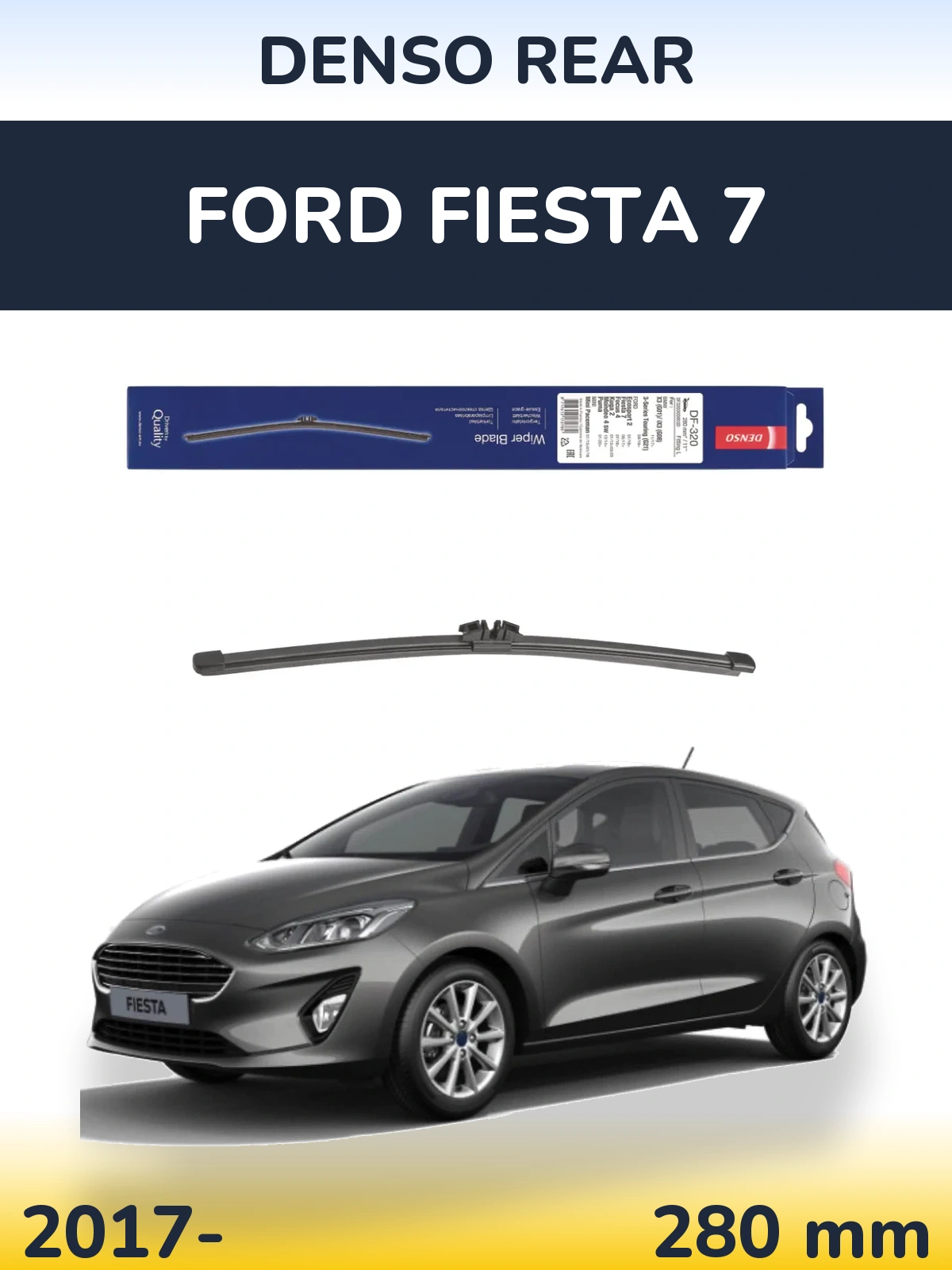 Ștergătoare Denso Rear pentru Ford Fiesta 7