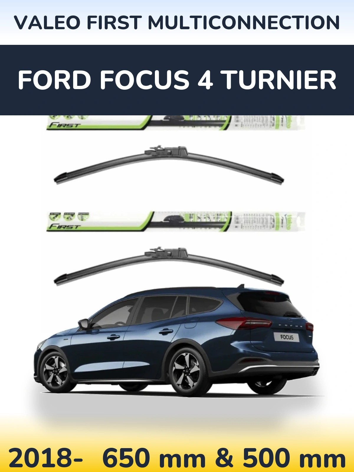 Ștergătoare Valeo First MultiConnection pentru Ford Focus 4 Turnier