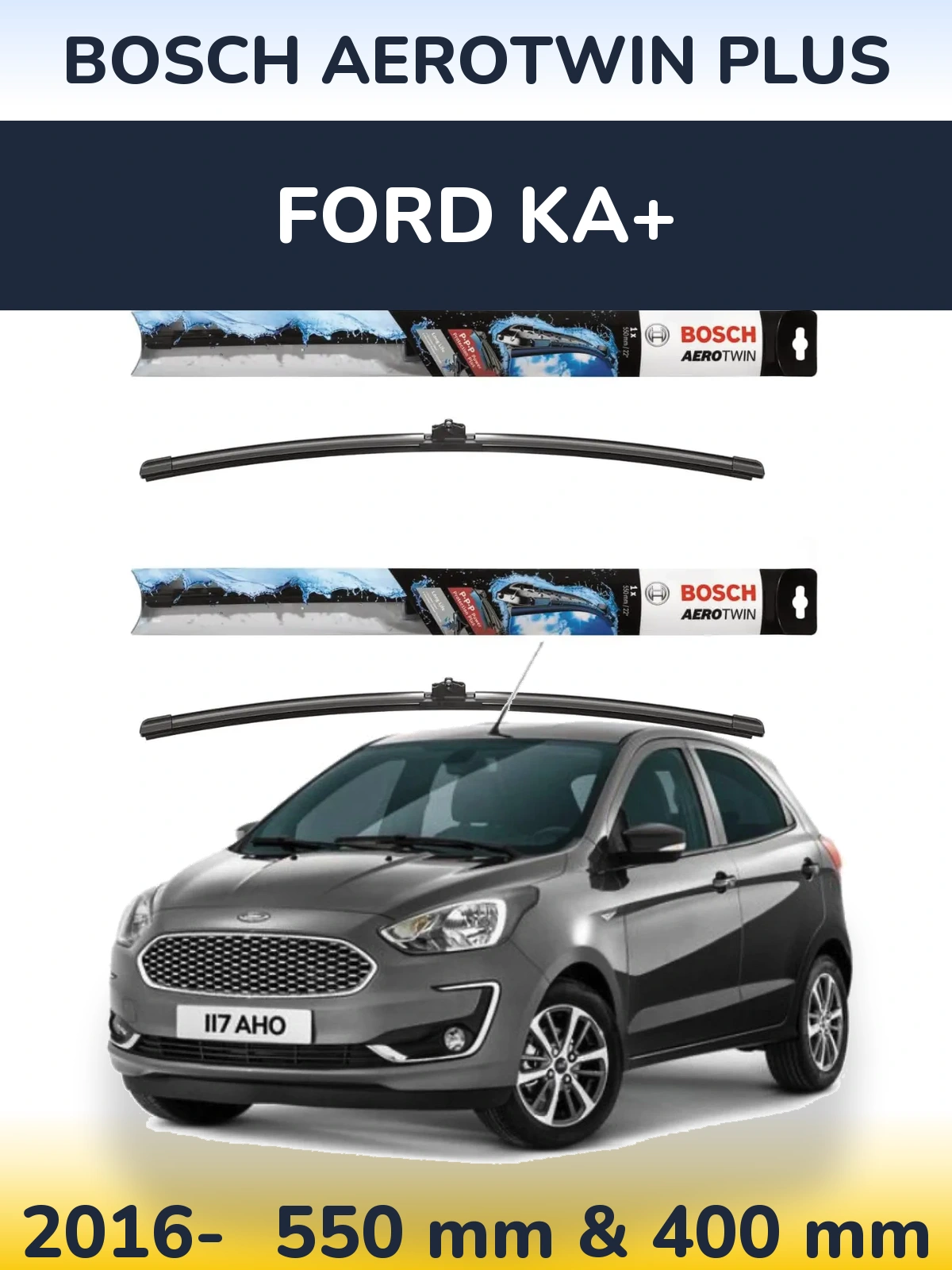 Ștergătoare BOSCH AeroTwin Plus pentru Ford Ka+