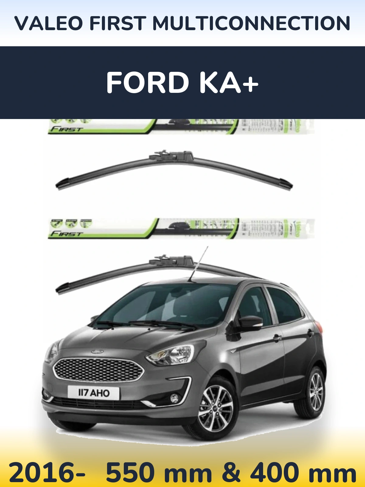 Ștergătoare Valeo First MultiConnection pentru Ford Ka+