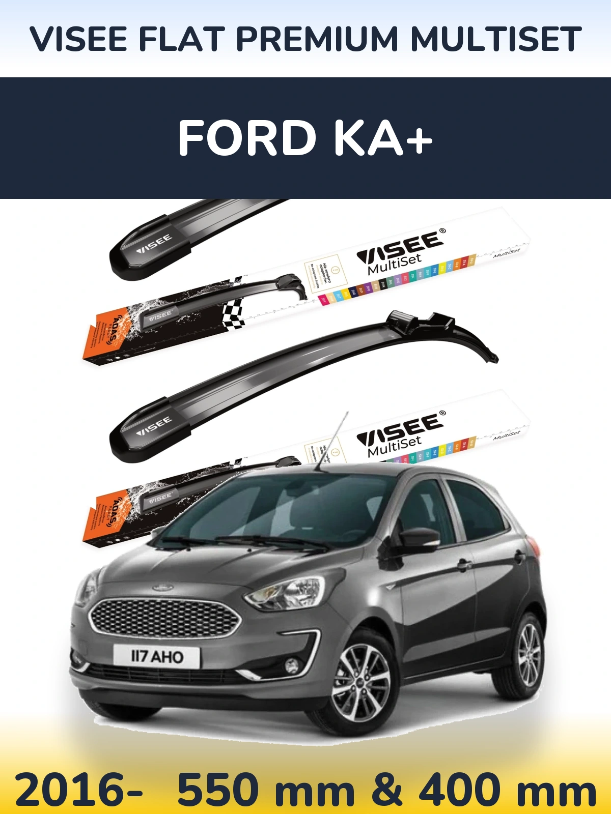 Ștergătoare VISEE FLAT PREMIUM MultiSet pentru Ford Ka+