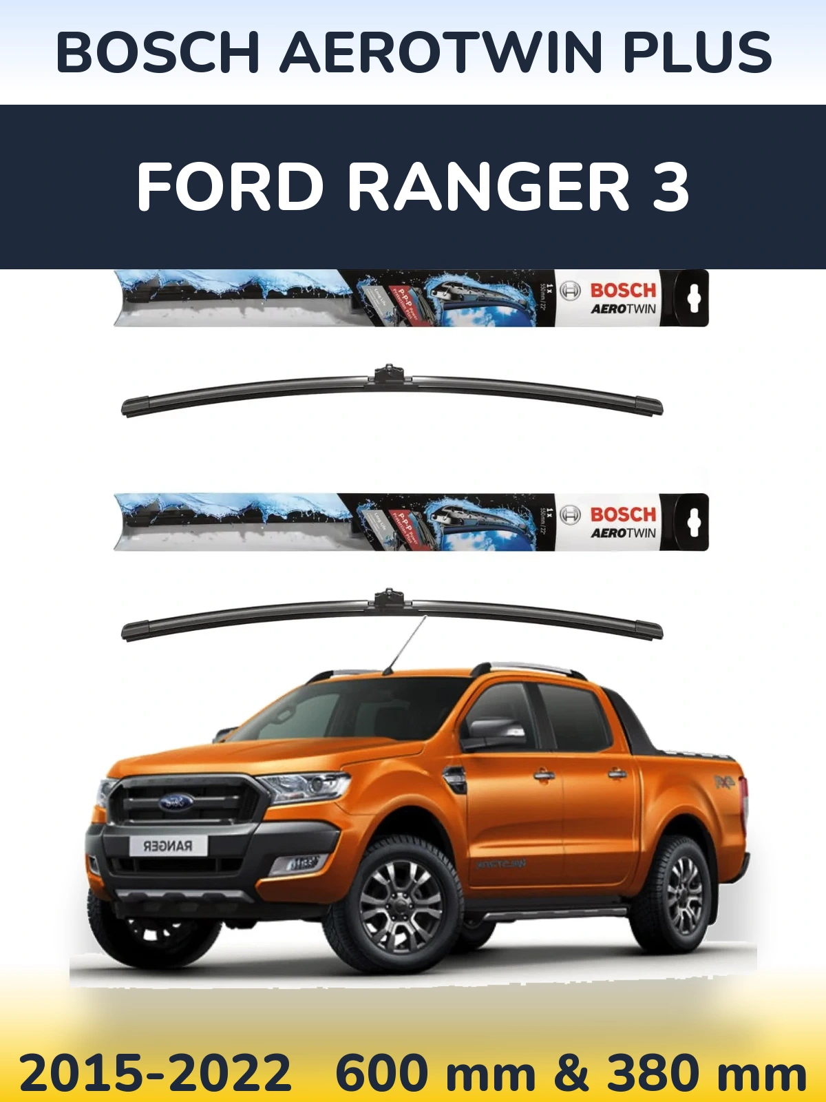 Ștergătoare BOSCH AeroTwin Plus pentru Ford Ranger 3