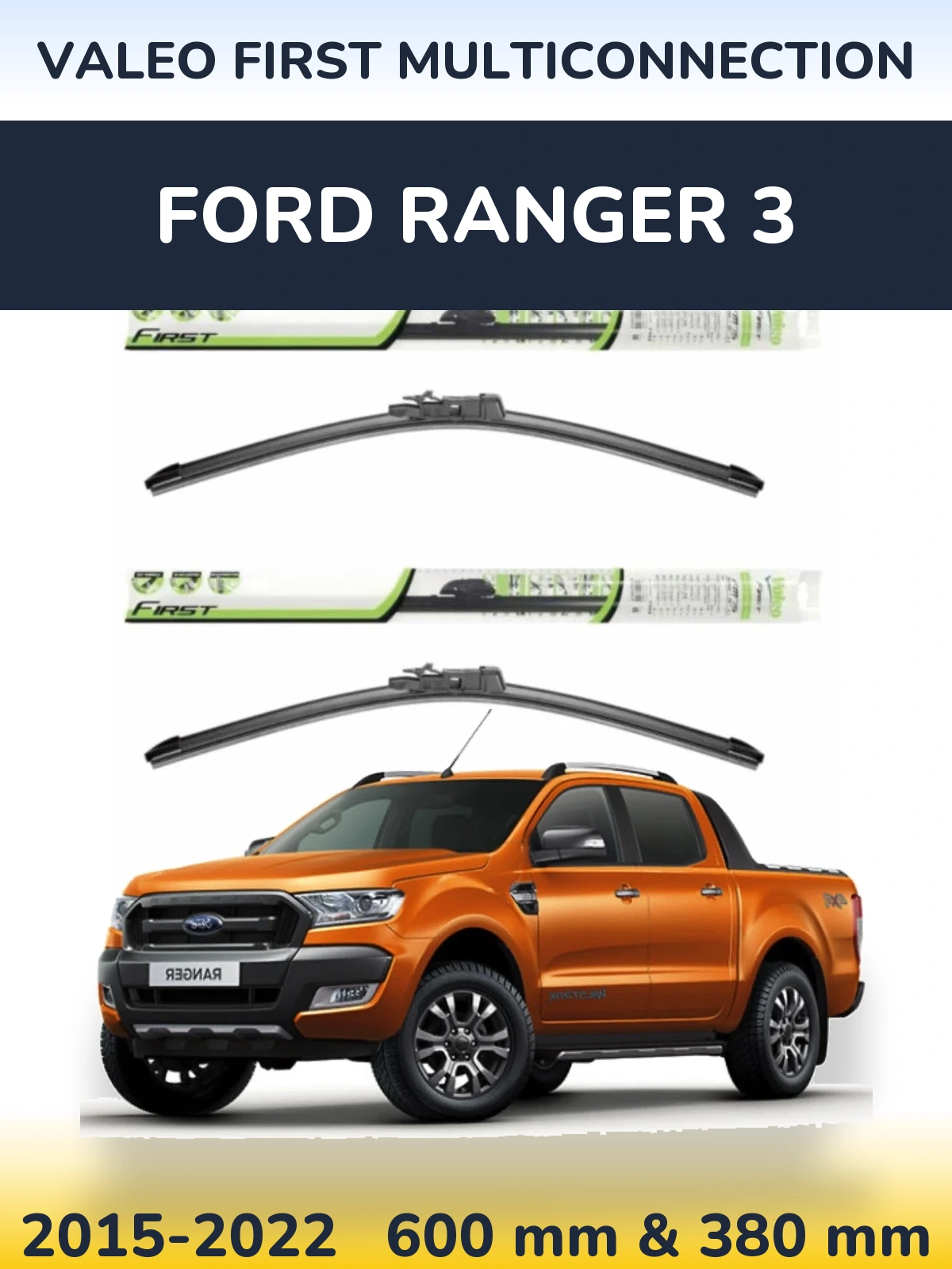 Ștergătoare Valeo First MultiConnection pentru Ford Ranger 3
