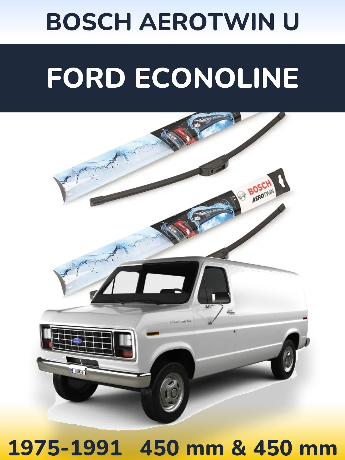 Ștergătoare BOSCH AeroTwin U pentru Ford Econoline