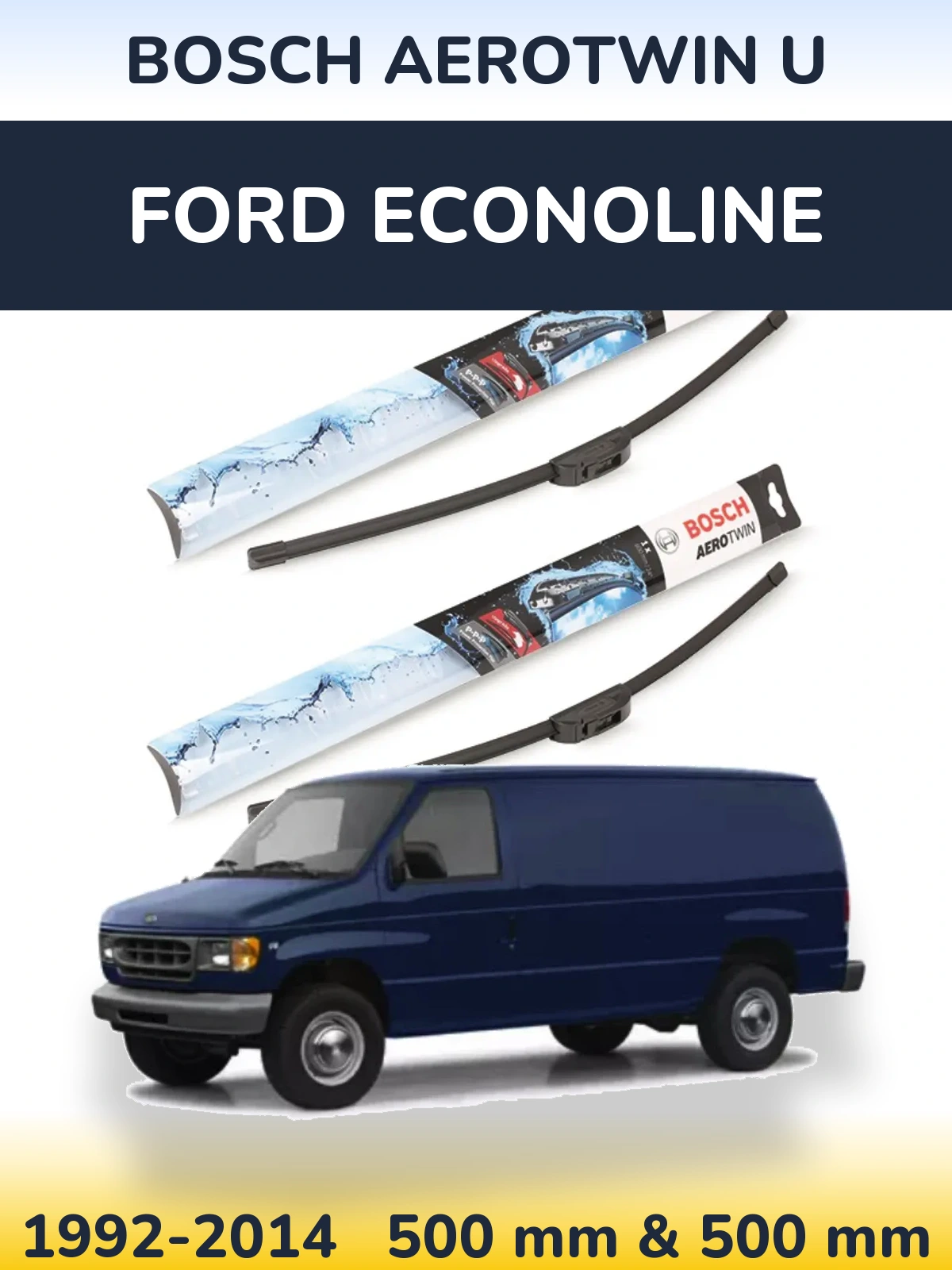Ștergătoare BOSCH AeroTwin U pentru Ford Econoline