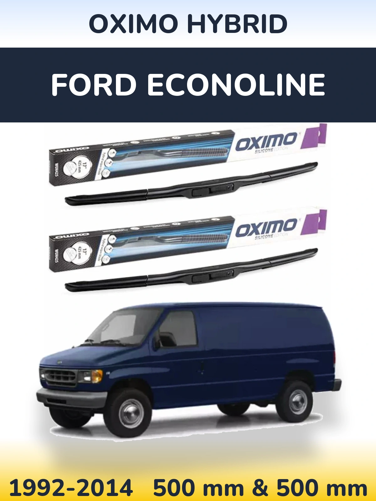 Ștergătoare Oximo Hybrid pentru Ford Econoline