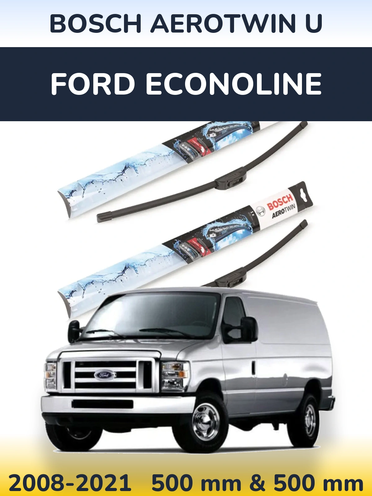 Ștergătoare BOSCH AeroTwin U pentru Ford Econoline