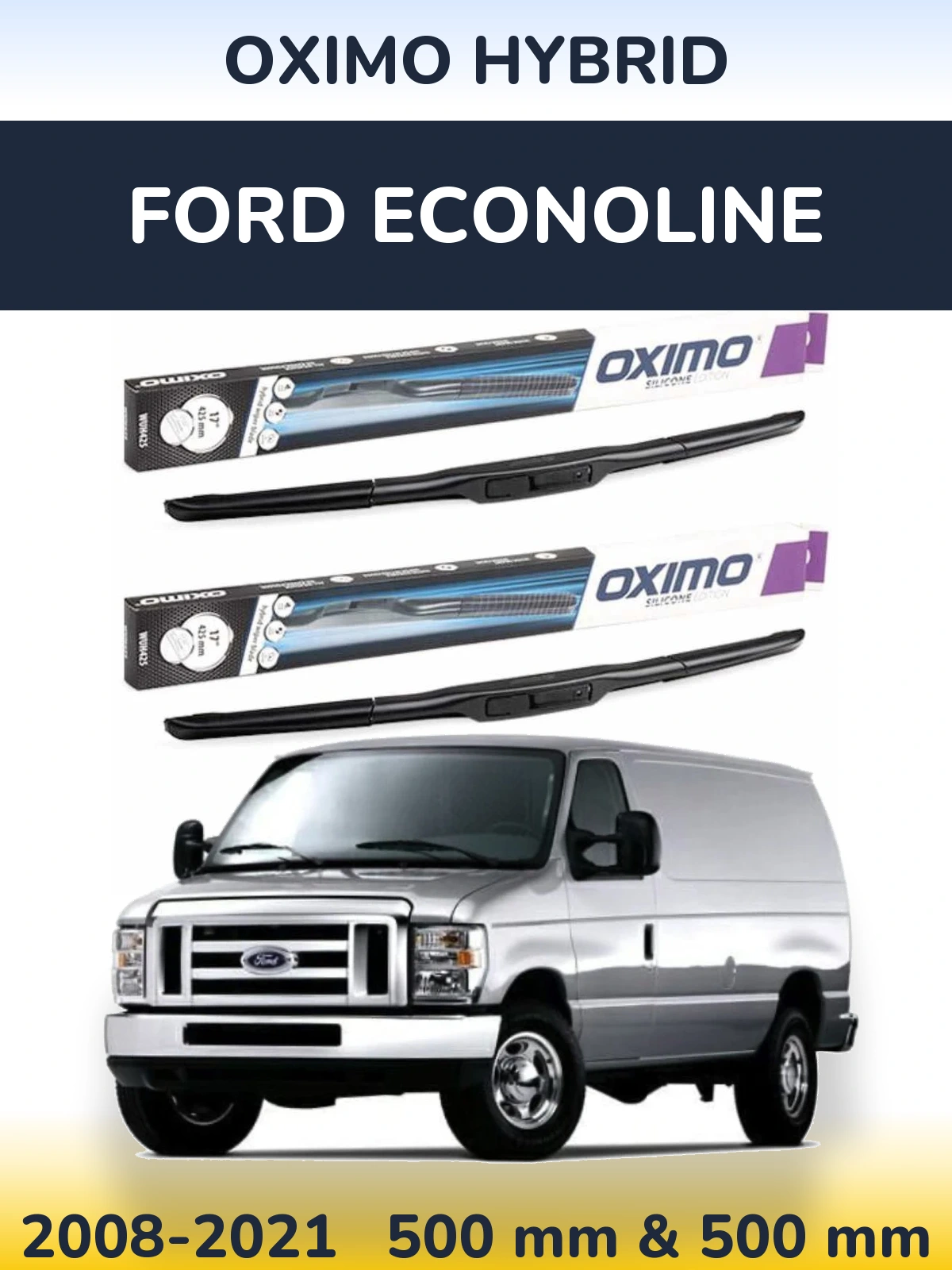 Ștergătoare Oximo Hybrid pentru Ford Econoline