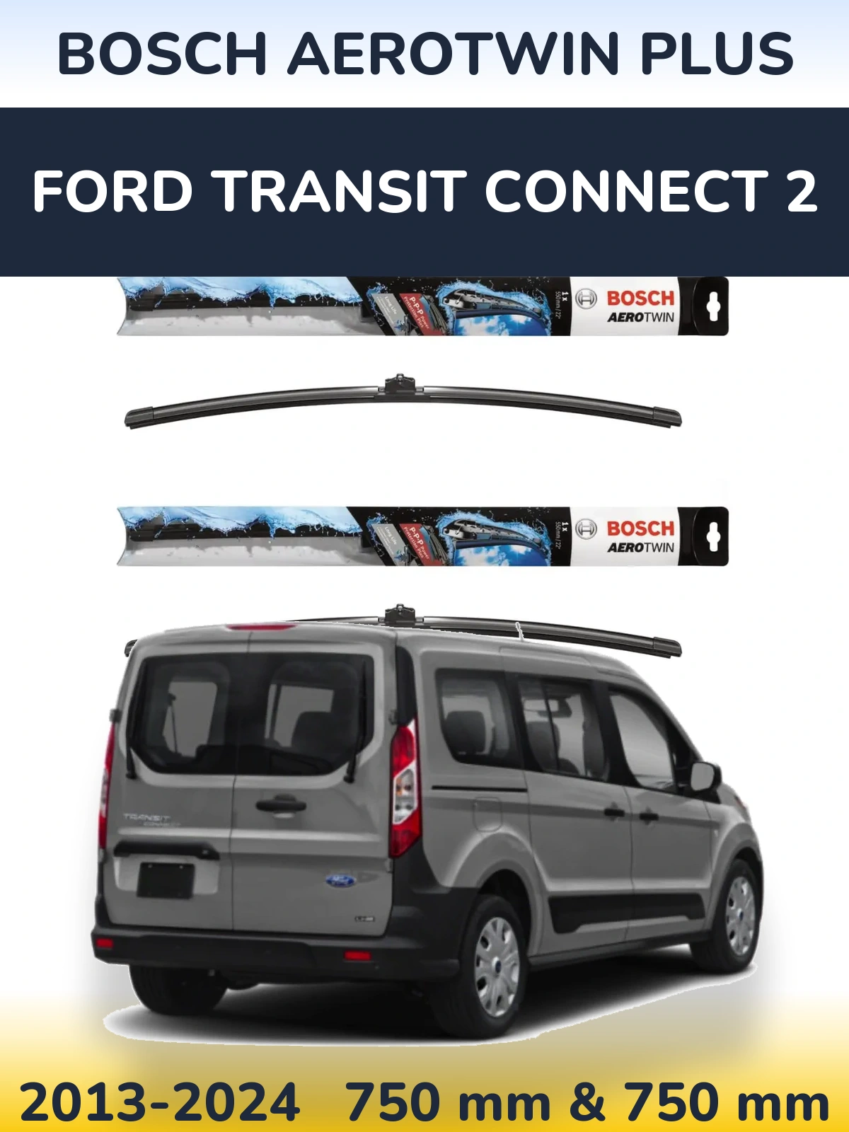 Ștergătoare BOSCH AeroTwin Plus pentru Ford Transit Connect 2