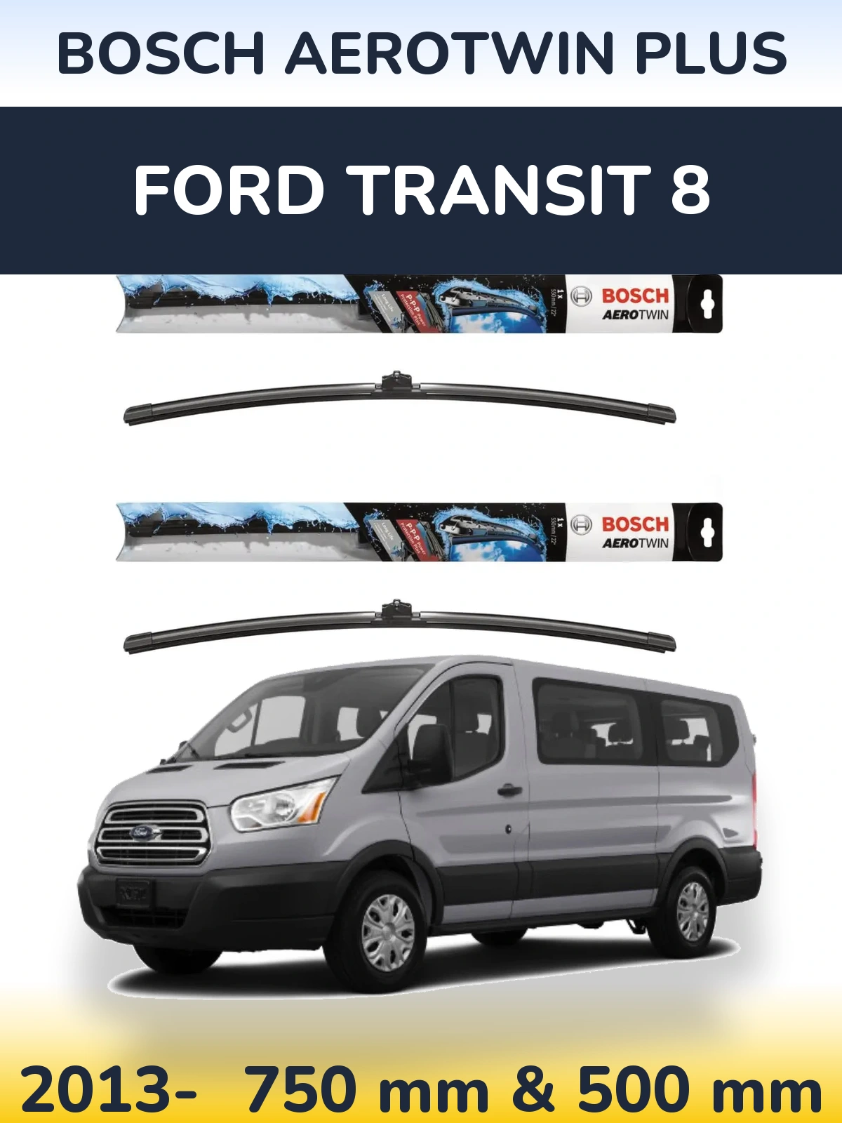 Ștergătoare BOSCH AeroTwin Plus pentru Ford Transit 8