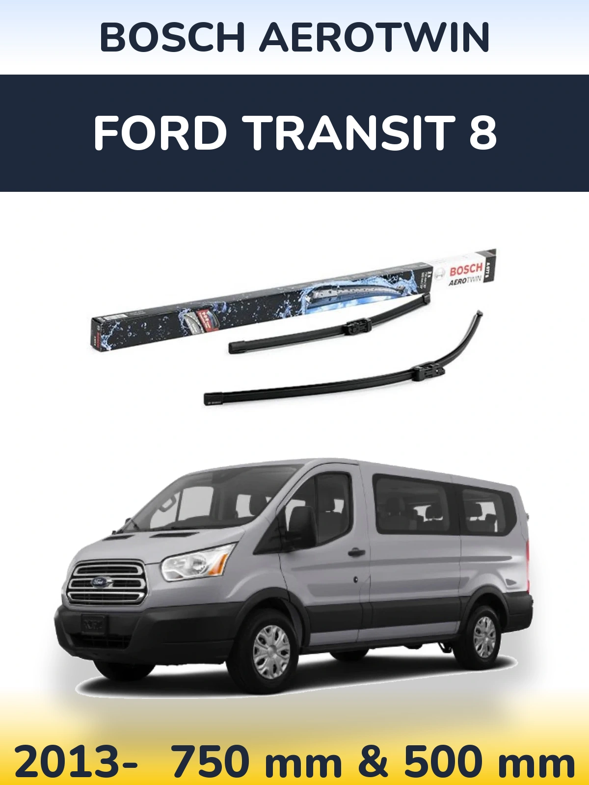 Ștergătoare BOSCH AeroTwin pentru Ford Transit 8