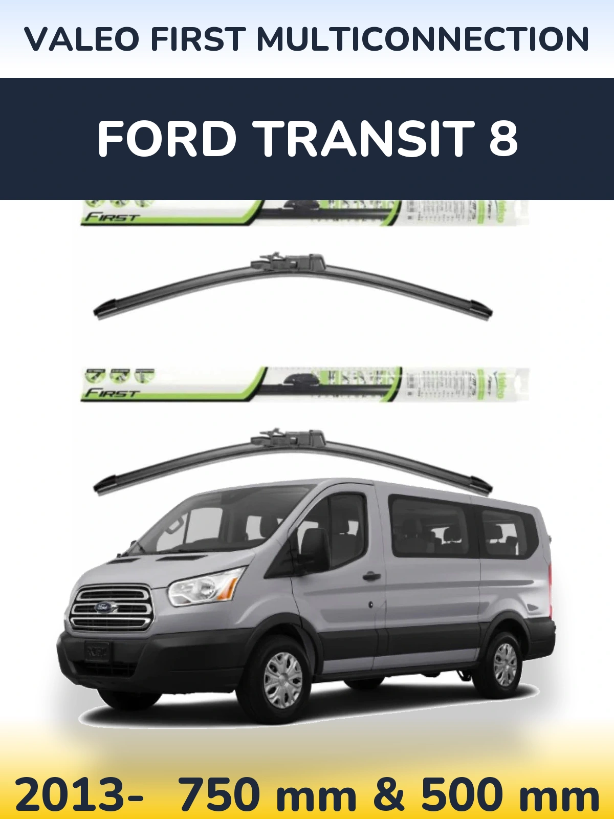 Ștergătoare Valeo First MultiConnection pentru Ford Transit 8