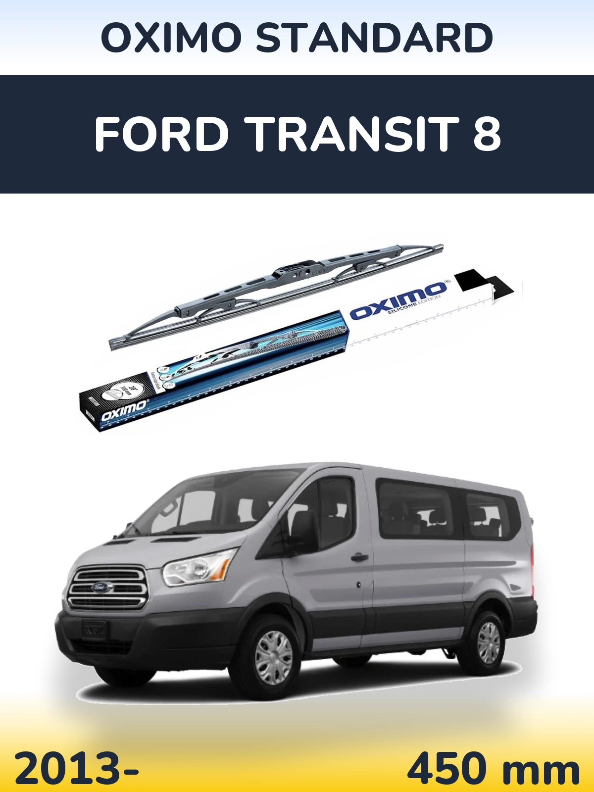 Ștergătoare Oximo Standard pentru Ford Transit 8