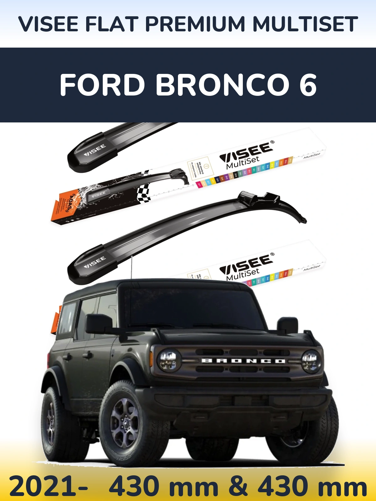 Ștergătoare VISEE FLAT PREMIUM MultiSet pentru Ford Bronco 6