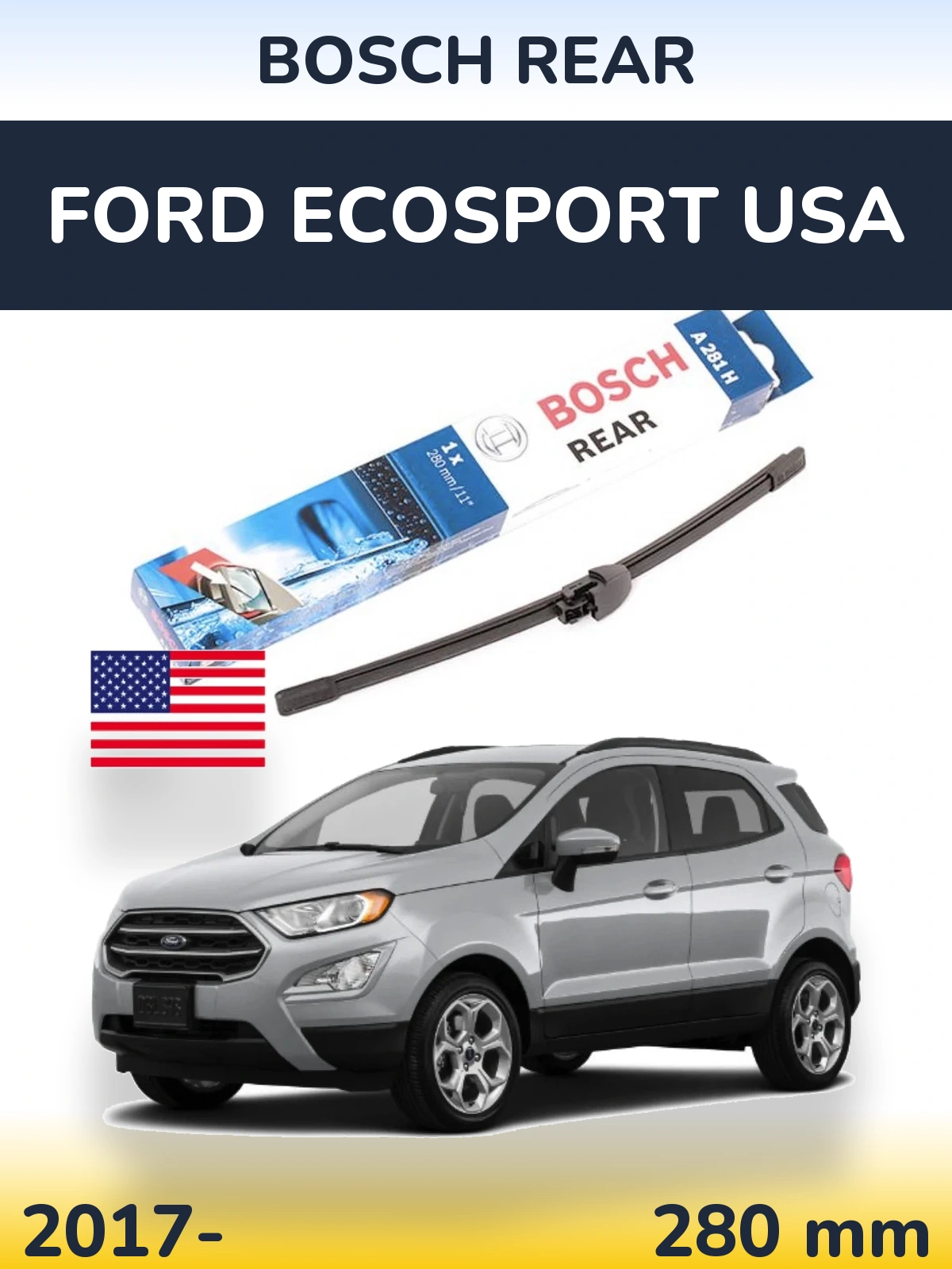 Ștergătoare BOSCH Rear pentru Ford EcoSport USA